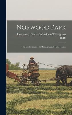 Norwood Park: the Ideal Suburb: Its Residents and Their Homes