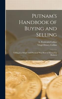 Putnam's Handbook of Buying and Selling; Telling in a Simple and Practical Way How to Succeed in Business