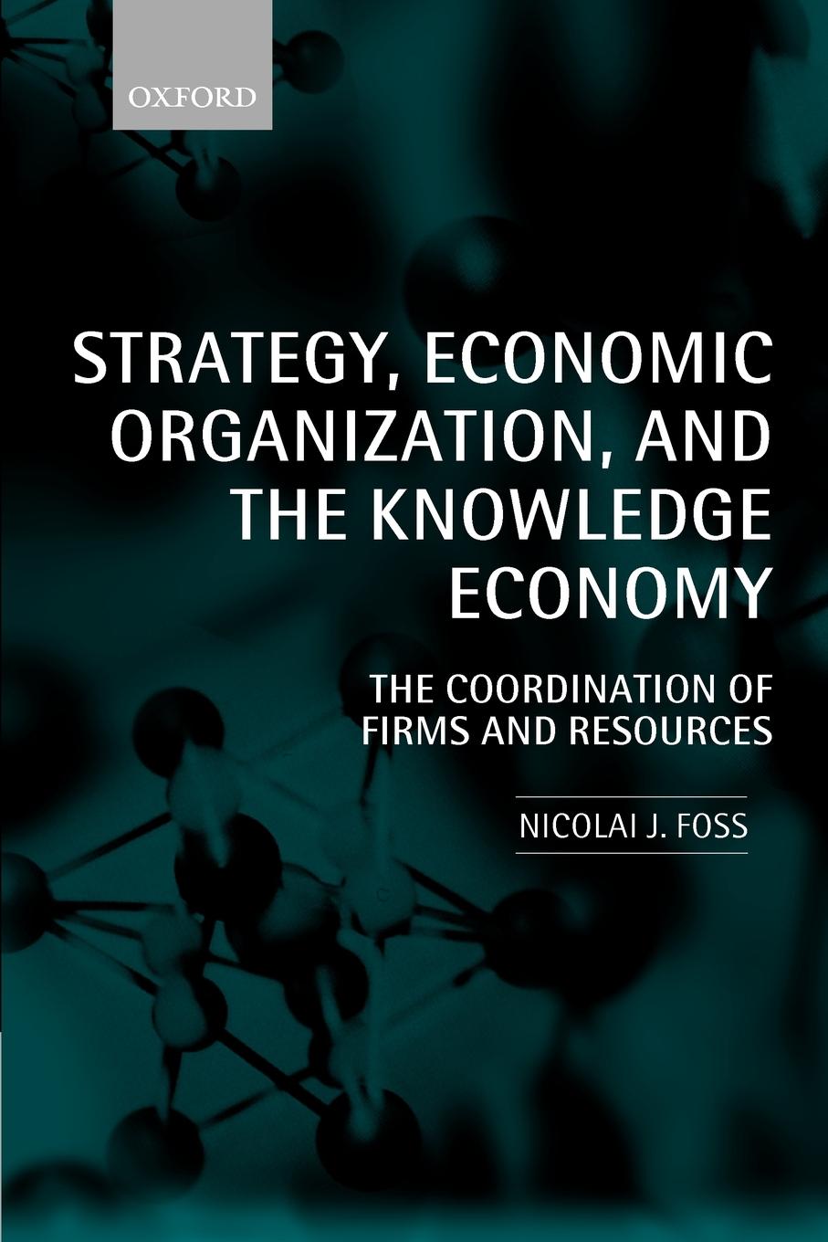 Strategy, Economic Organization, and the Knowledge Economy