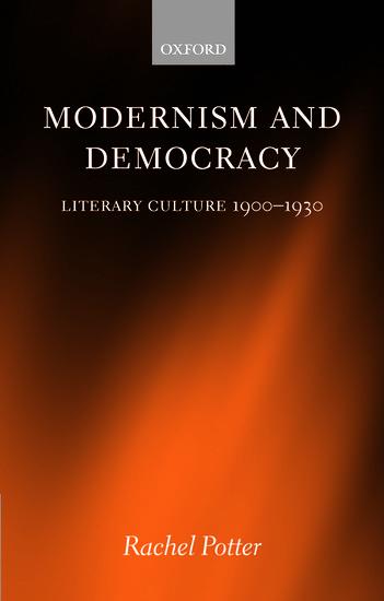 Modernism and Democracy: Literary Culture 1900-1930