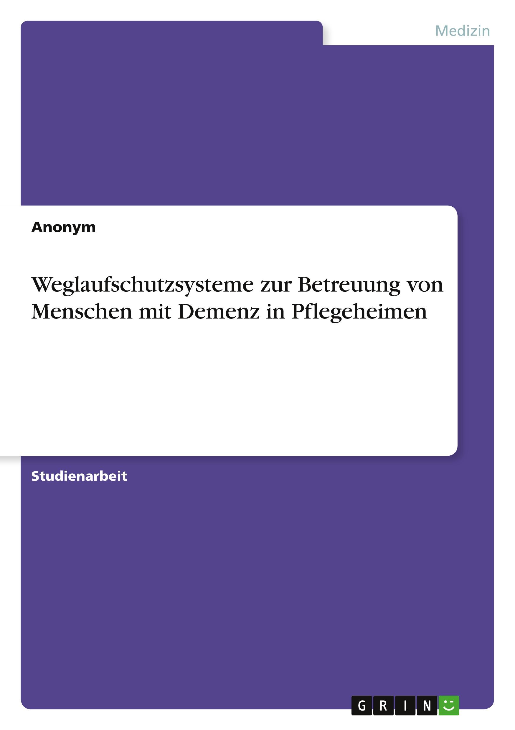 Weglaufschutzsysteme zur Betreuung von Menschen mit Demenz in Pflegeheimen