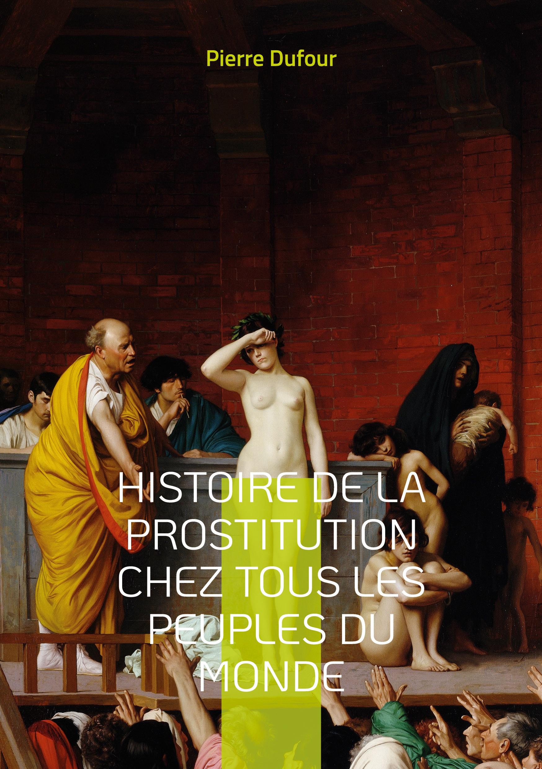 Histoire de la prostitution chez tous les peuples du monde