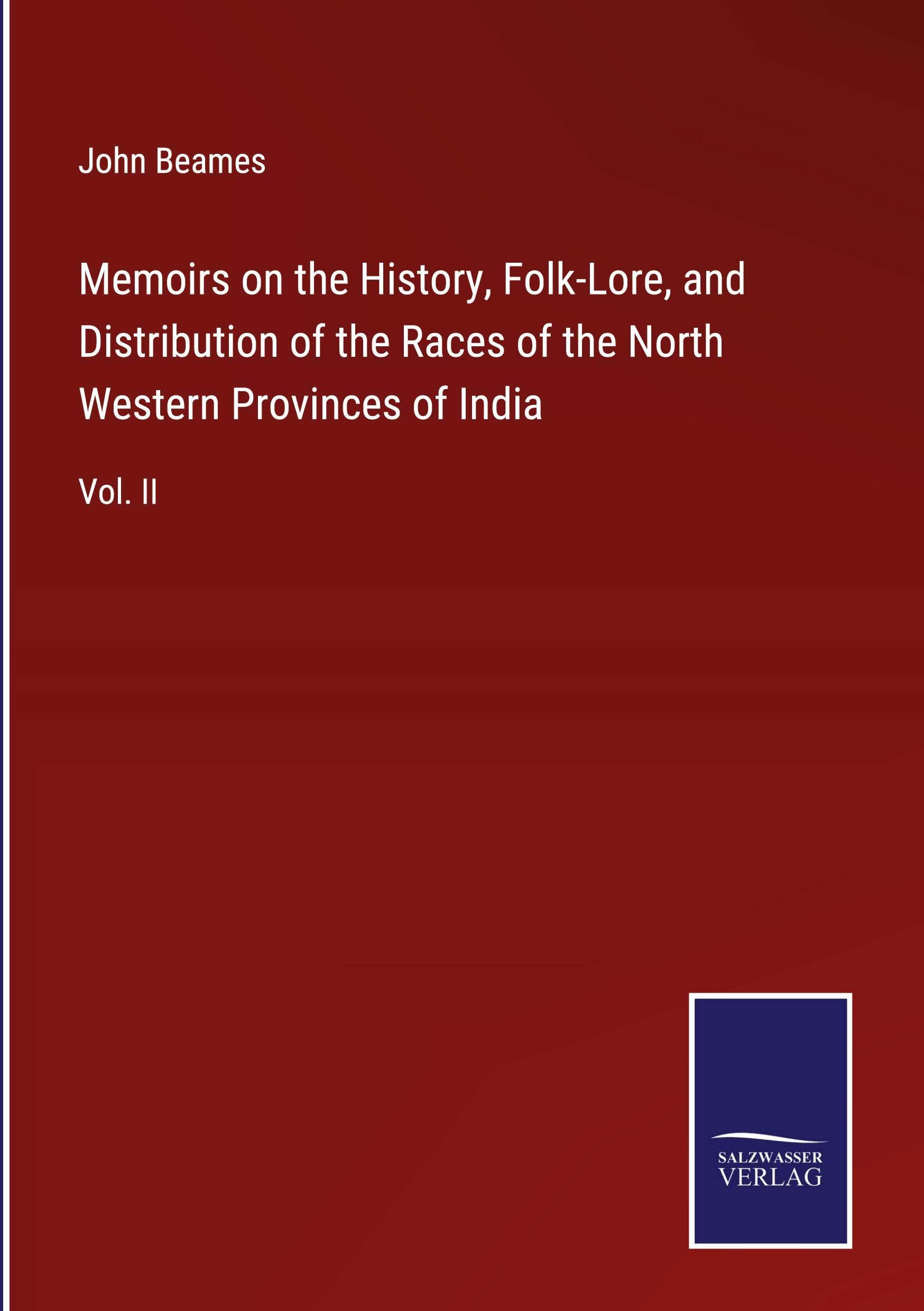 Memoirs on the History, Folk-Lore, and Distribution of the Races of the North Western Provinces of India