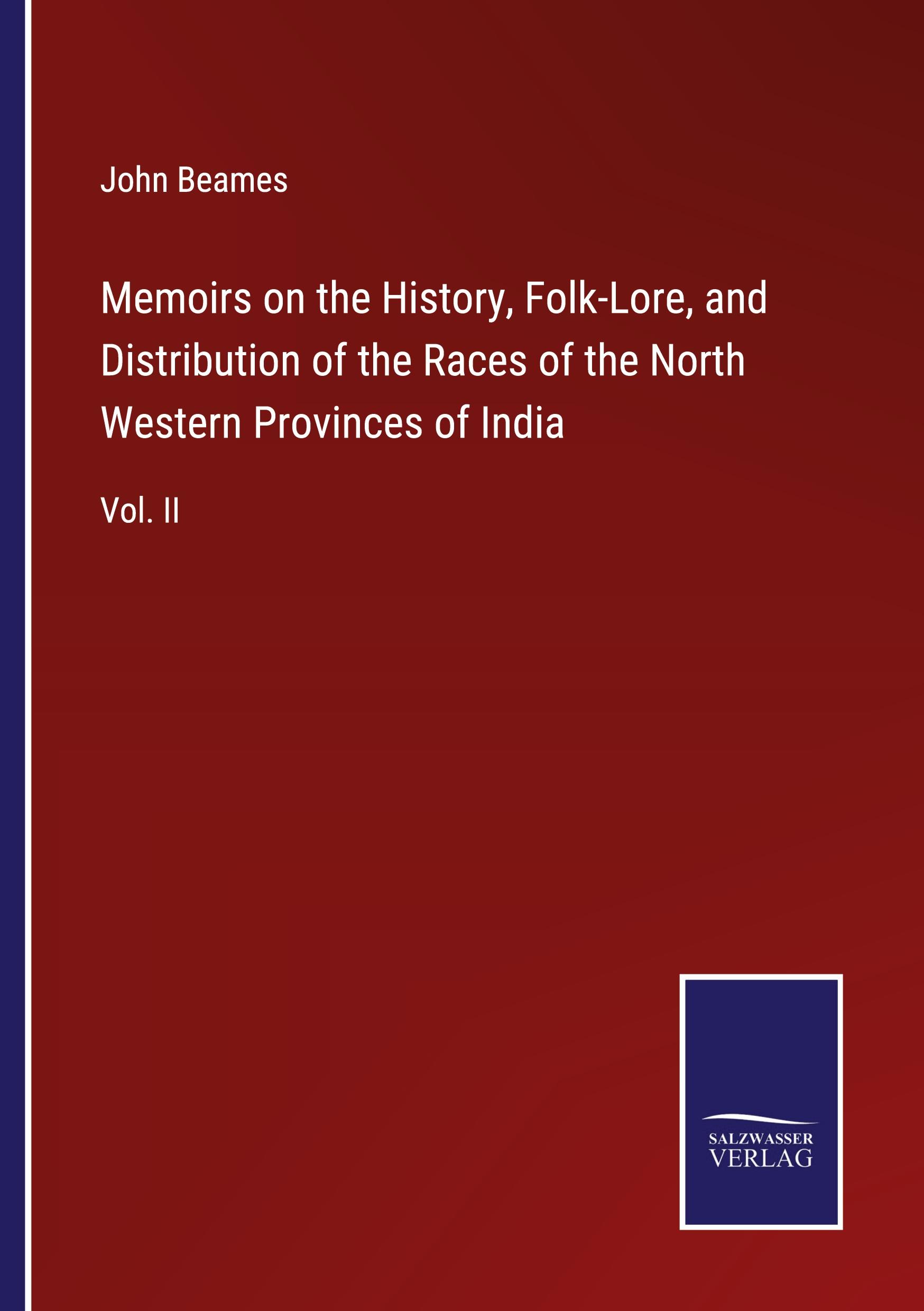 Memoirs on the History, Folk-Lore, and Distribution of the Races of the North Western Provinces of India