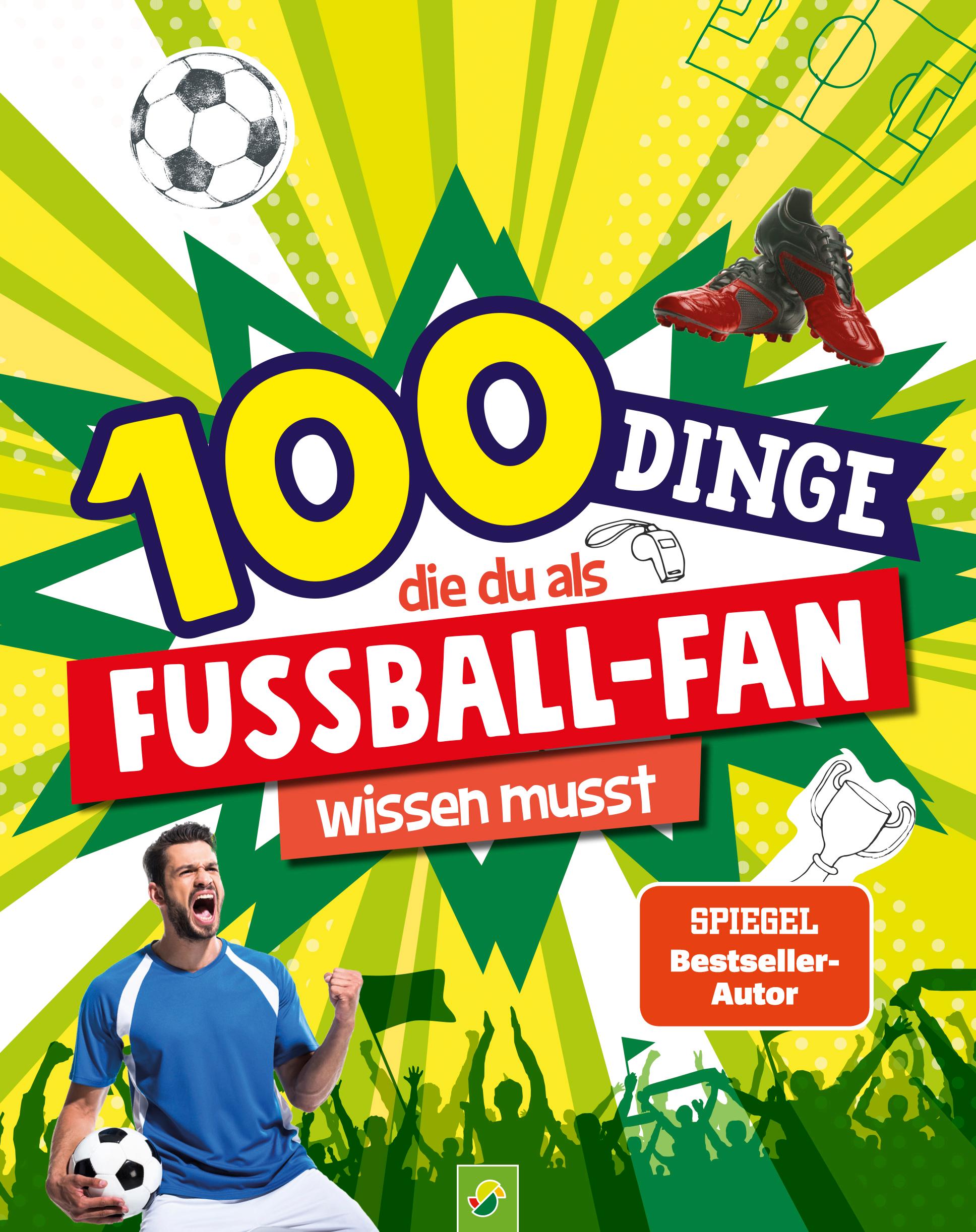 100 Dinge, die du als Fußball-Fan wissen musst