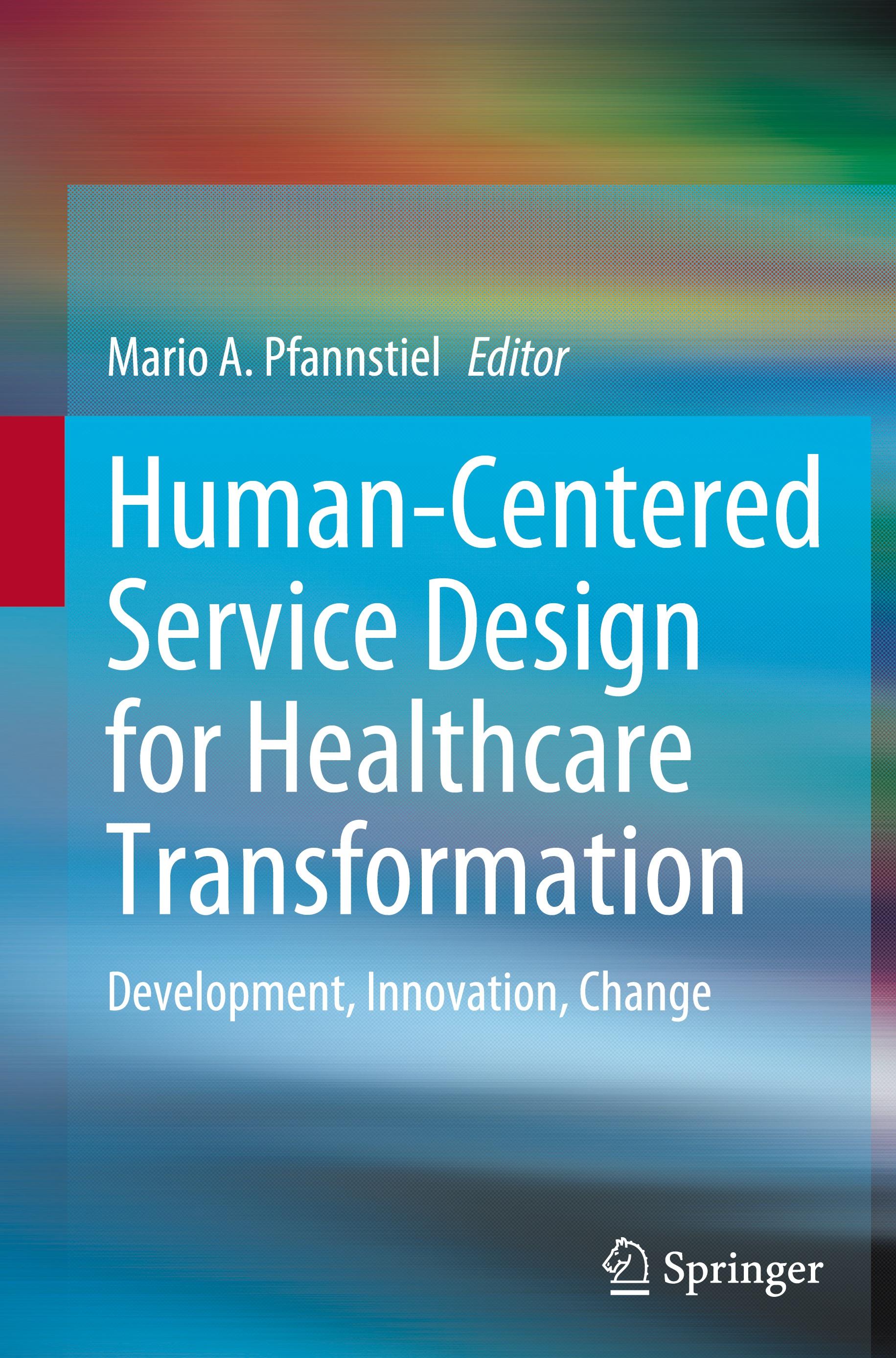 Human-Centered Service Design for Healthcare Transformation