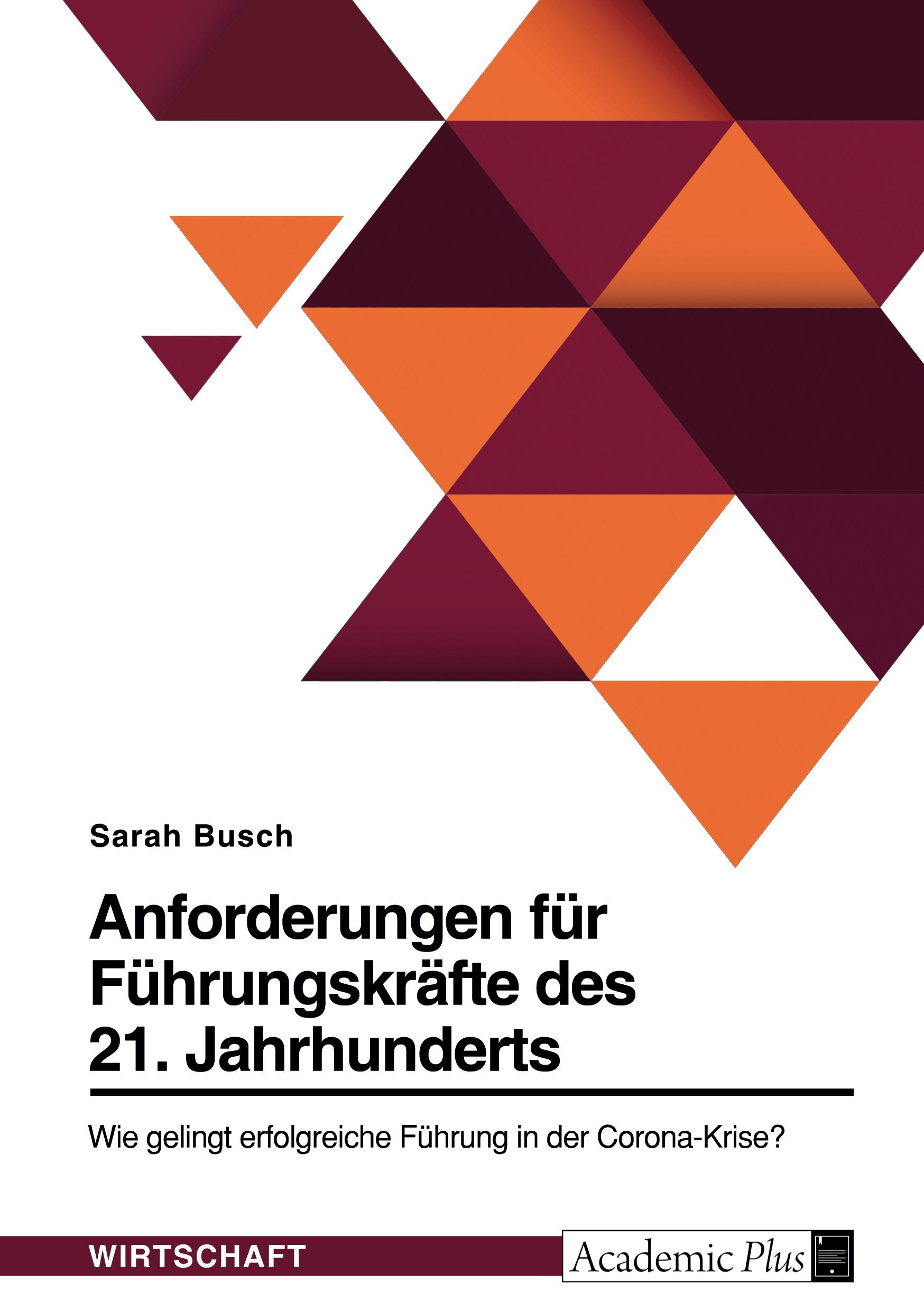 Anforderungen für Führungskräfte des 21. Jahrhunderts. Wie gelingt erfolgreiche Führung in der Corona-Krise?