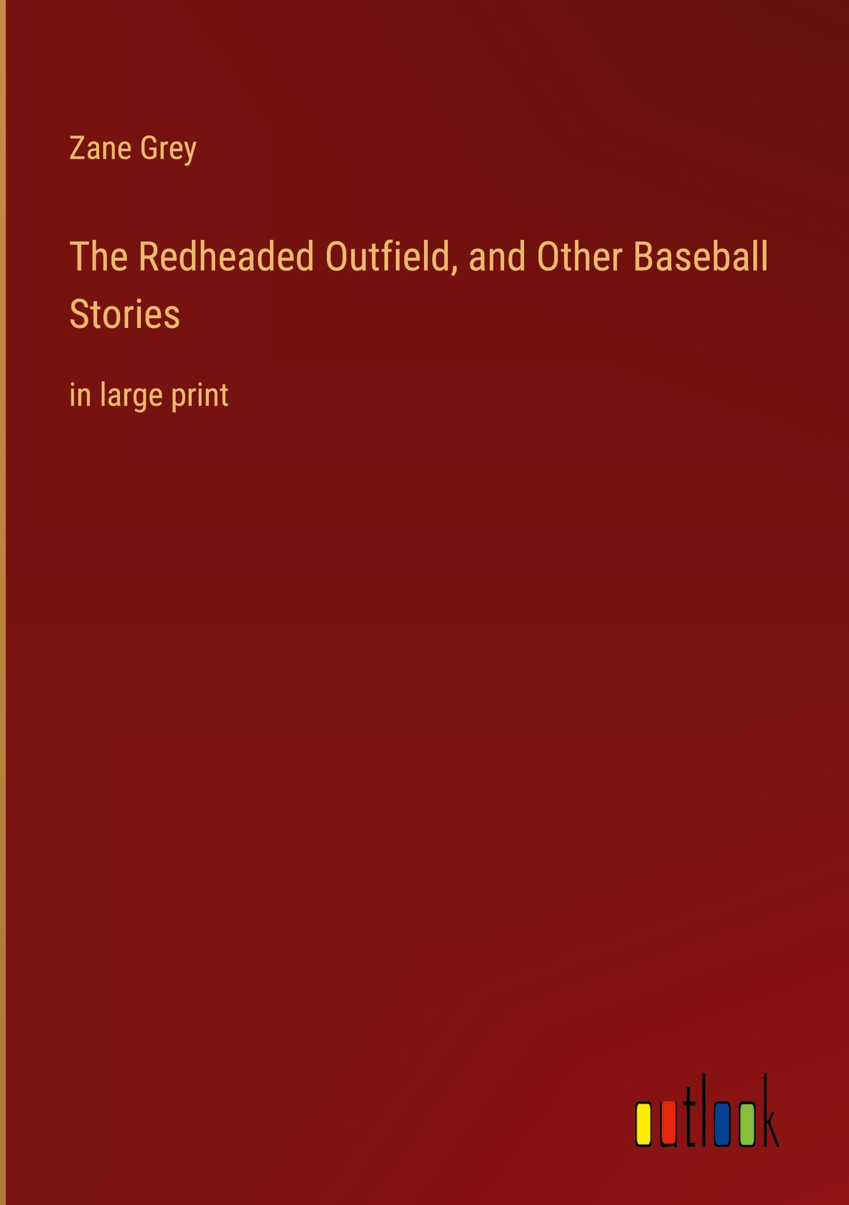 The Redheaded Outfield, and Other Baseball Stories