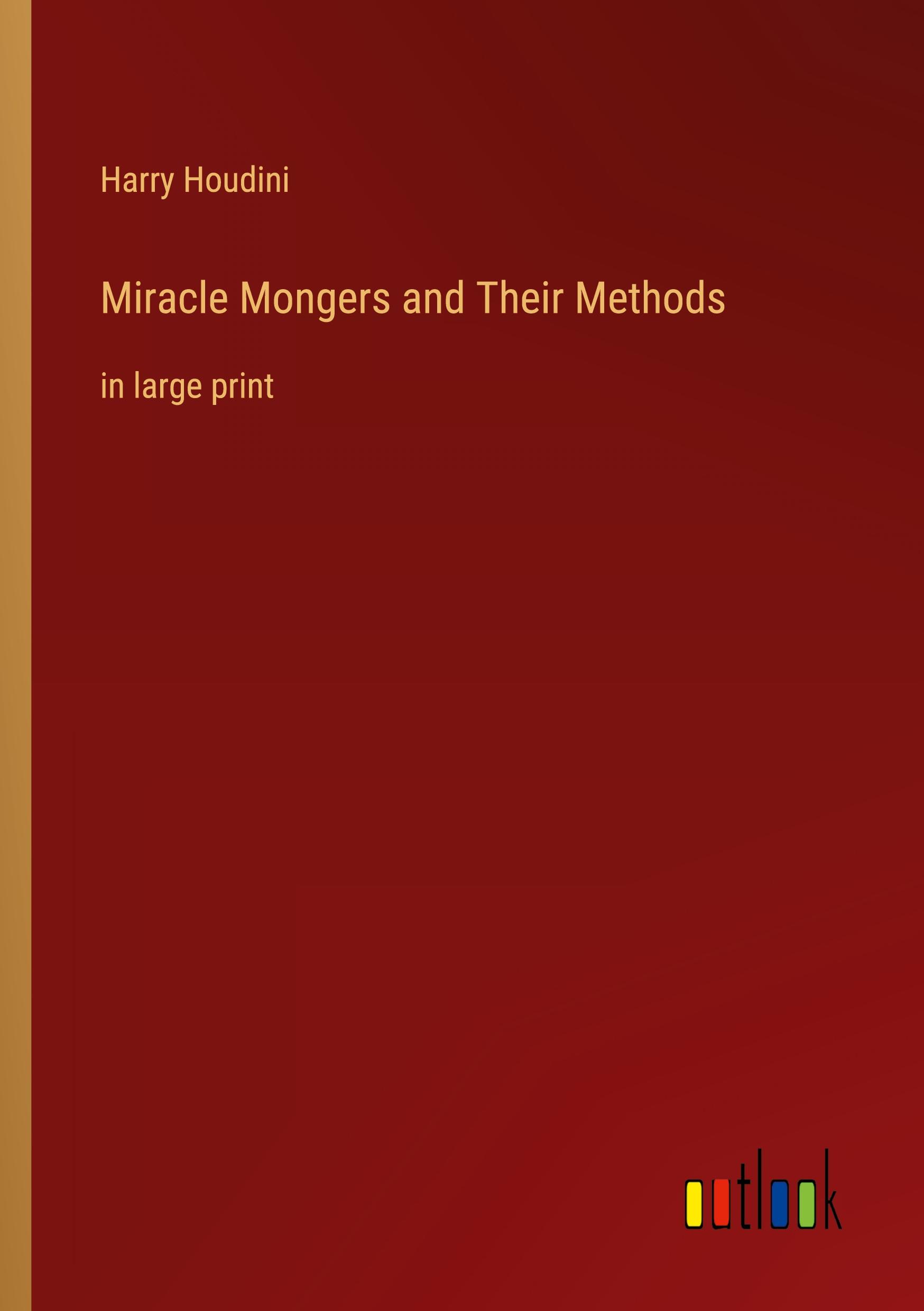 Miracle Mongers and Their Methods