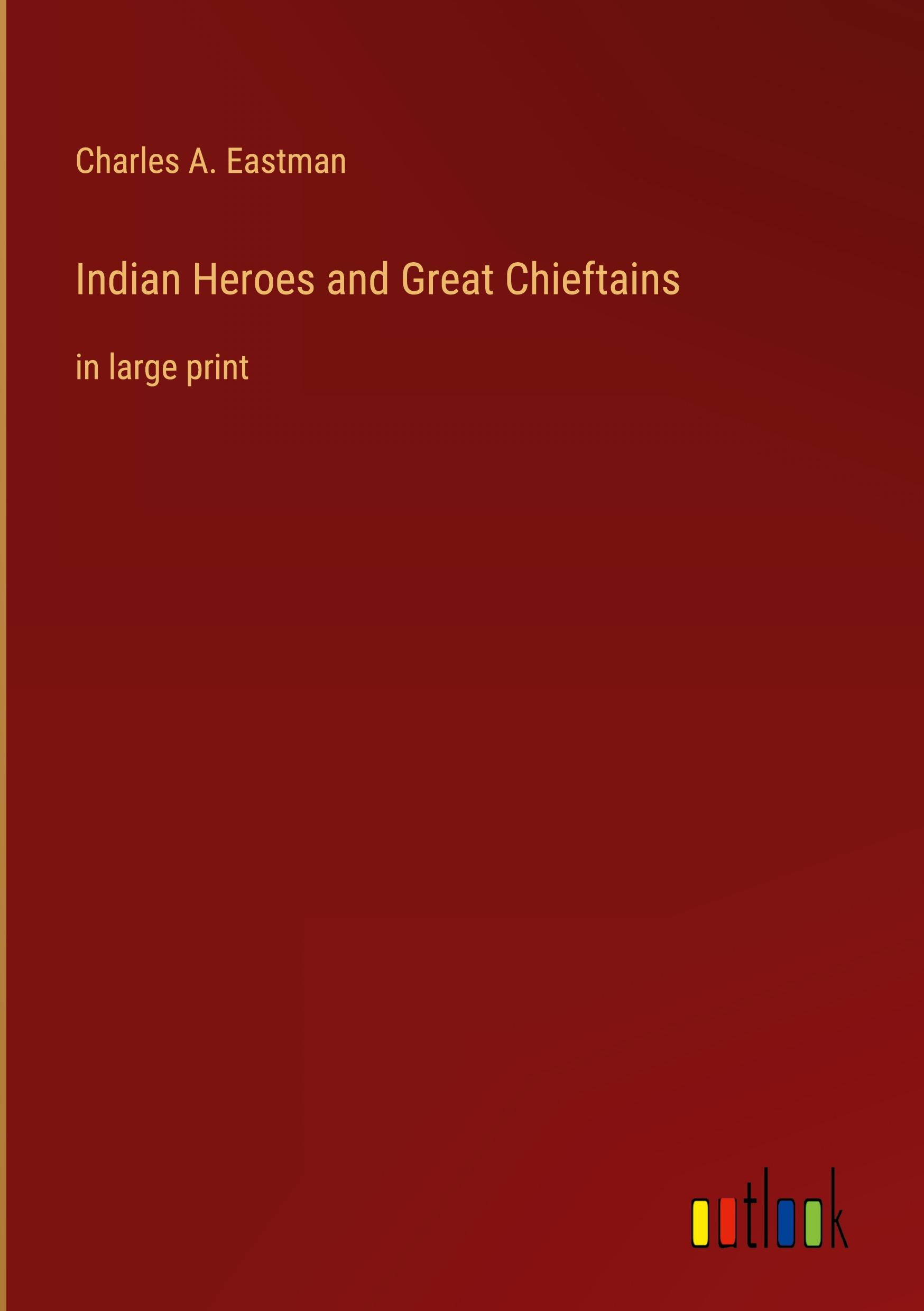 Indian Heroes and Great Chieftains