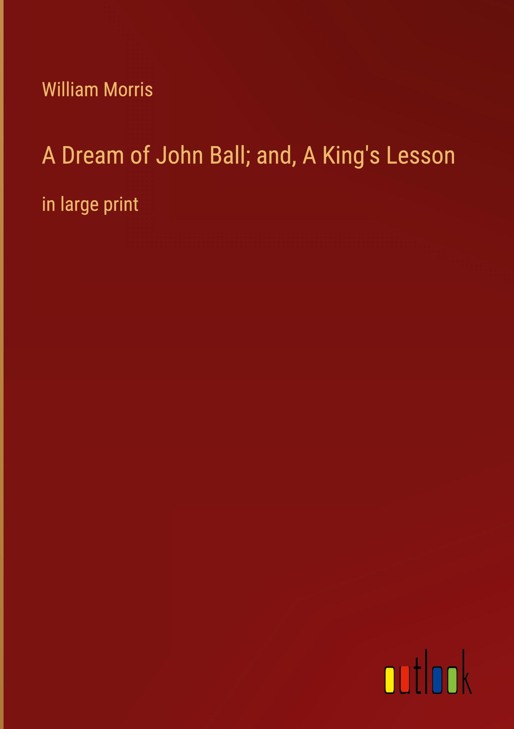 A Dream of John Ball; and, A King's Lesson