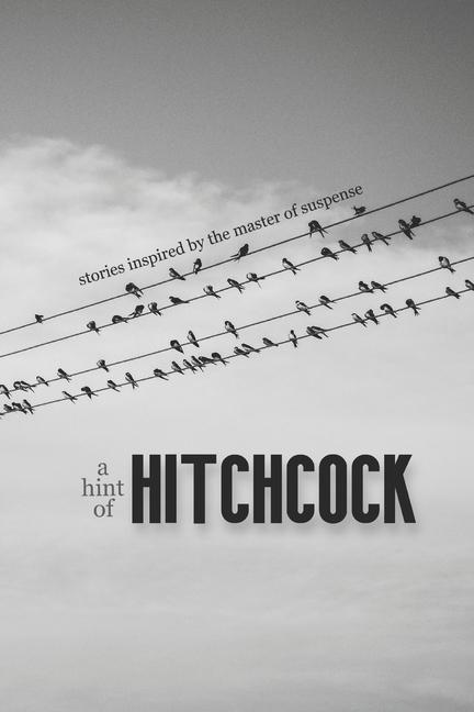 A Hint of Hitchcock: Stories Inspired by the Master of Suspense