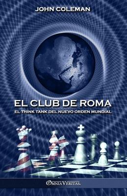 El Club de Roma: El think tank del Nuevo Orden Mundial