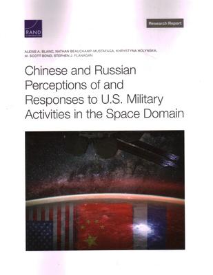 Chinese and Russian Perceptions of and Responses to U.S. Military Activities in the Space Domain