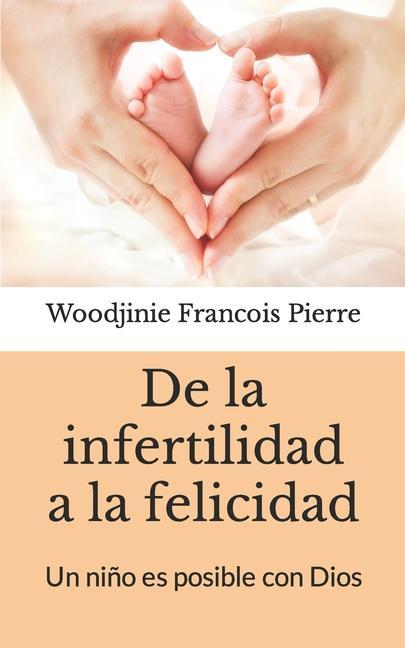 De la infertilidad a la felicidad: Un niño es posible con Dios