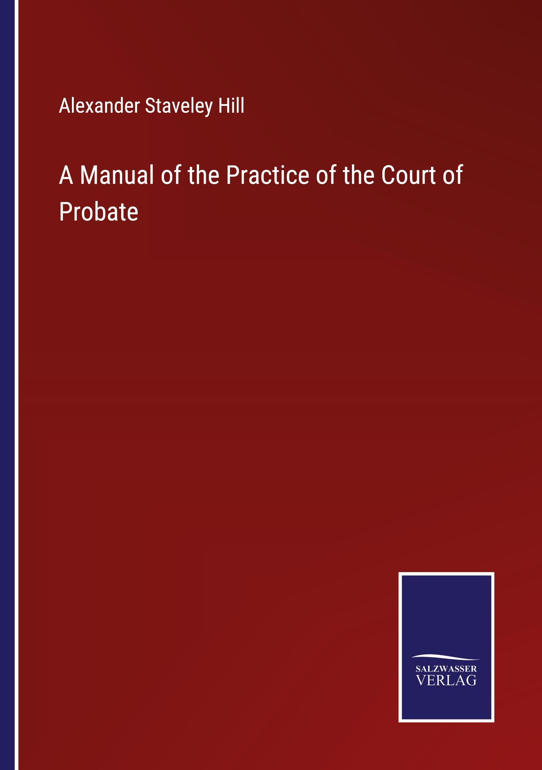 A Manual of the Practice of the Court of Probate