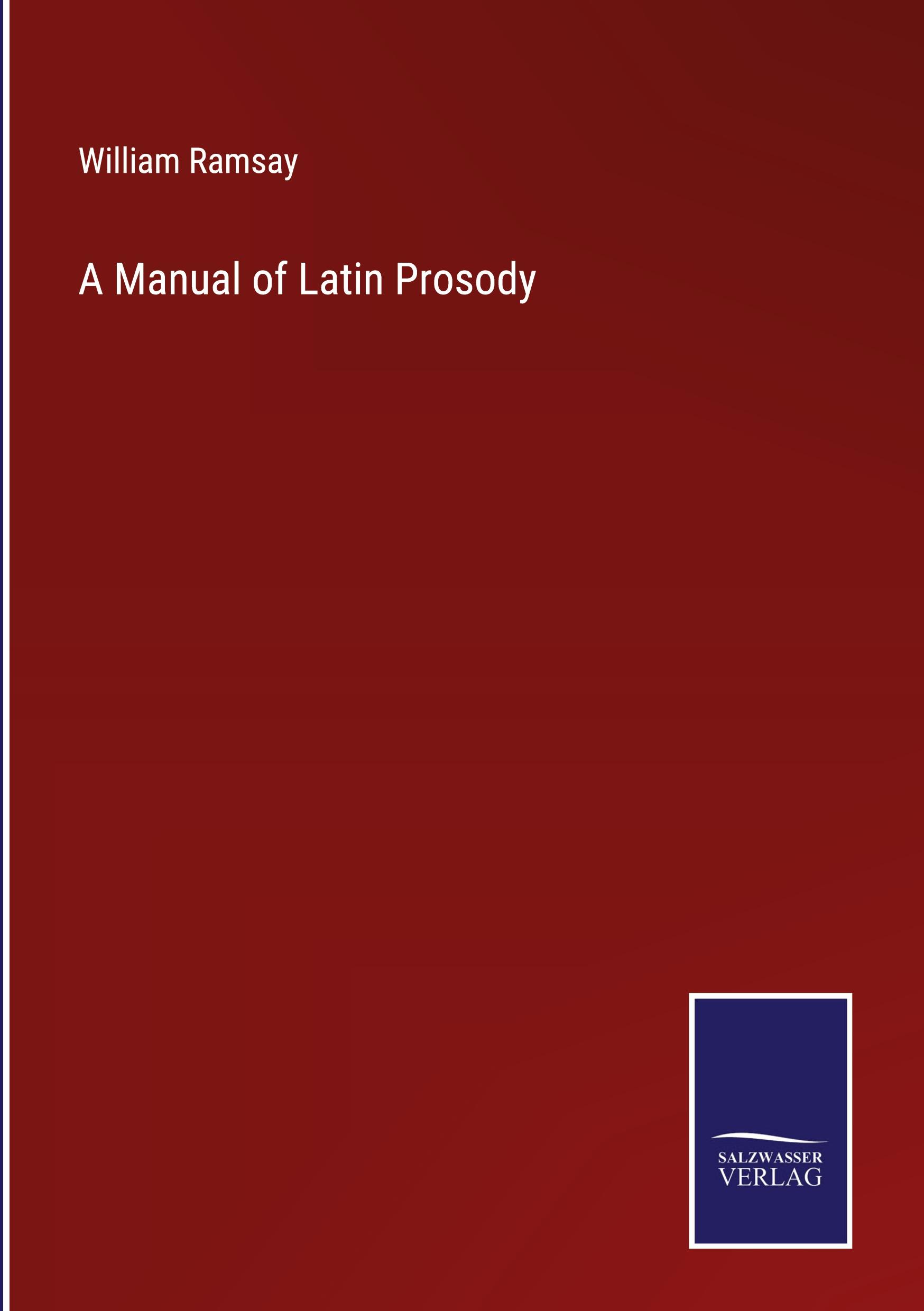 A Manual of Latin Prosody