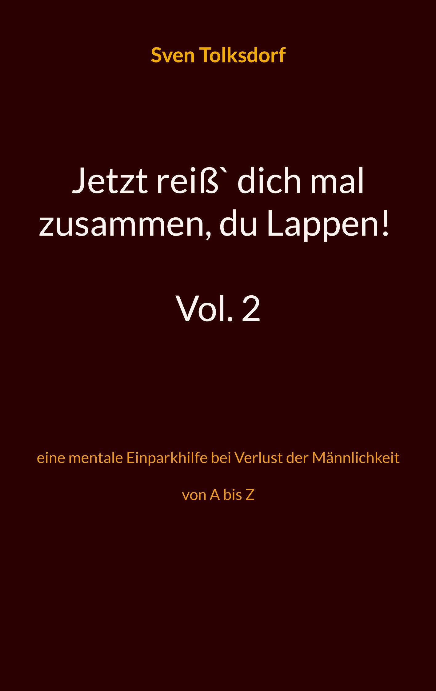 Jetzt reiß` dich mal zusammen, du Lappen! Vol. 2