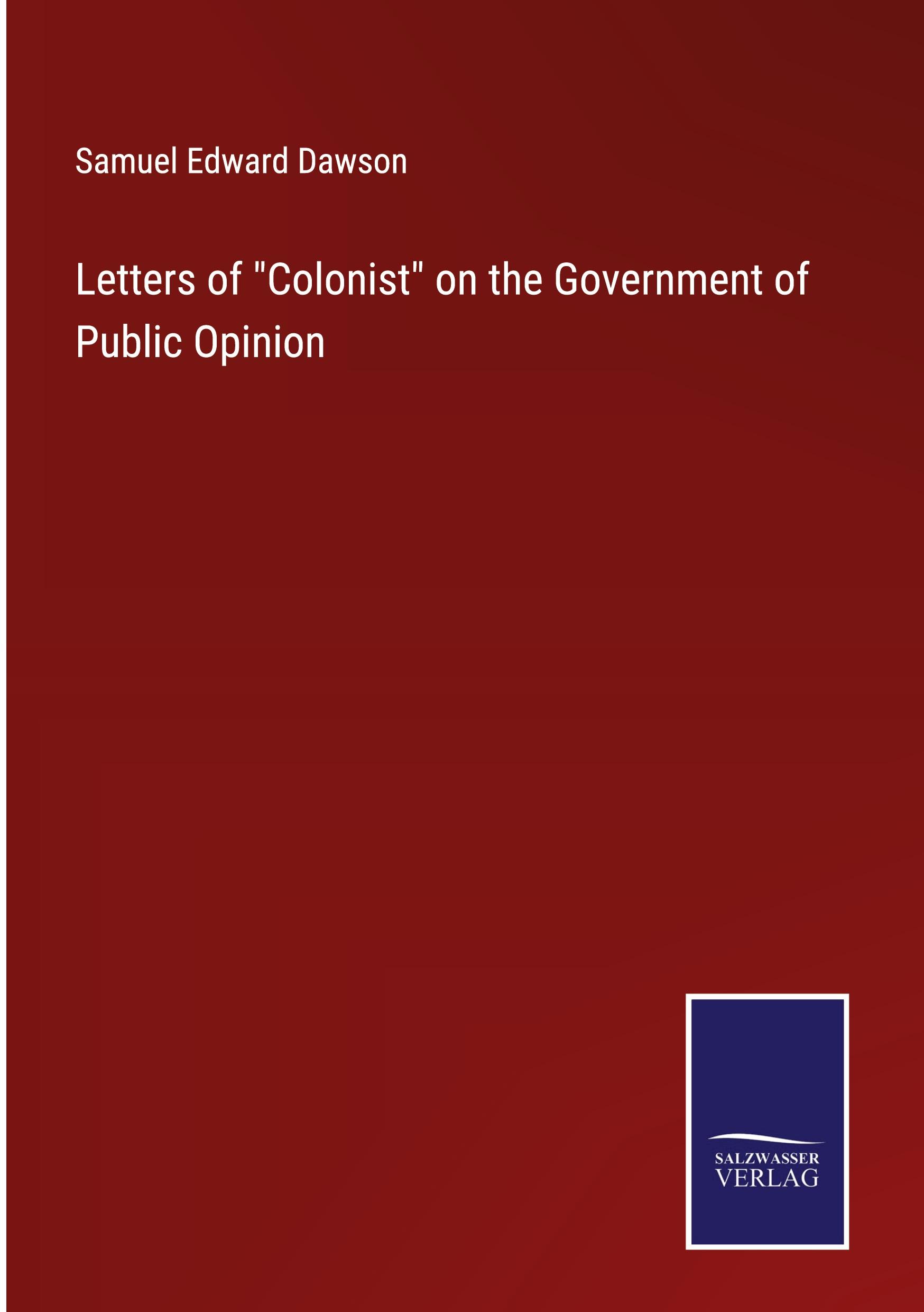 Letters of "Colonist" on the Government of Public Opinion