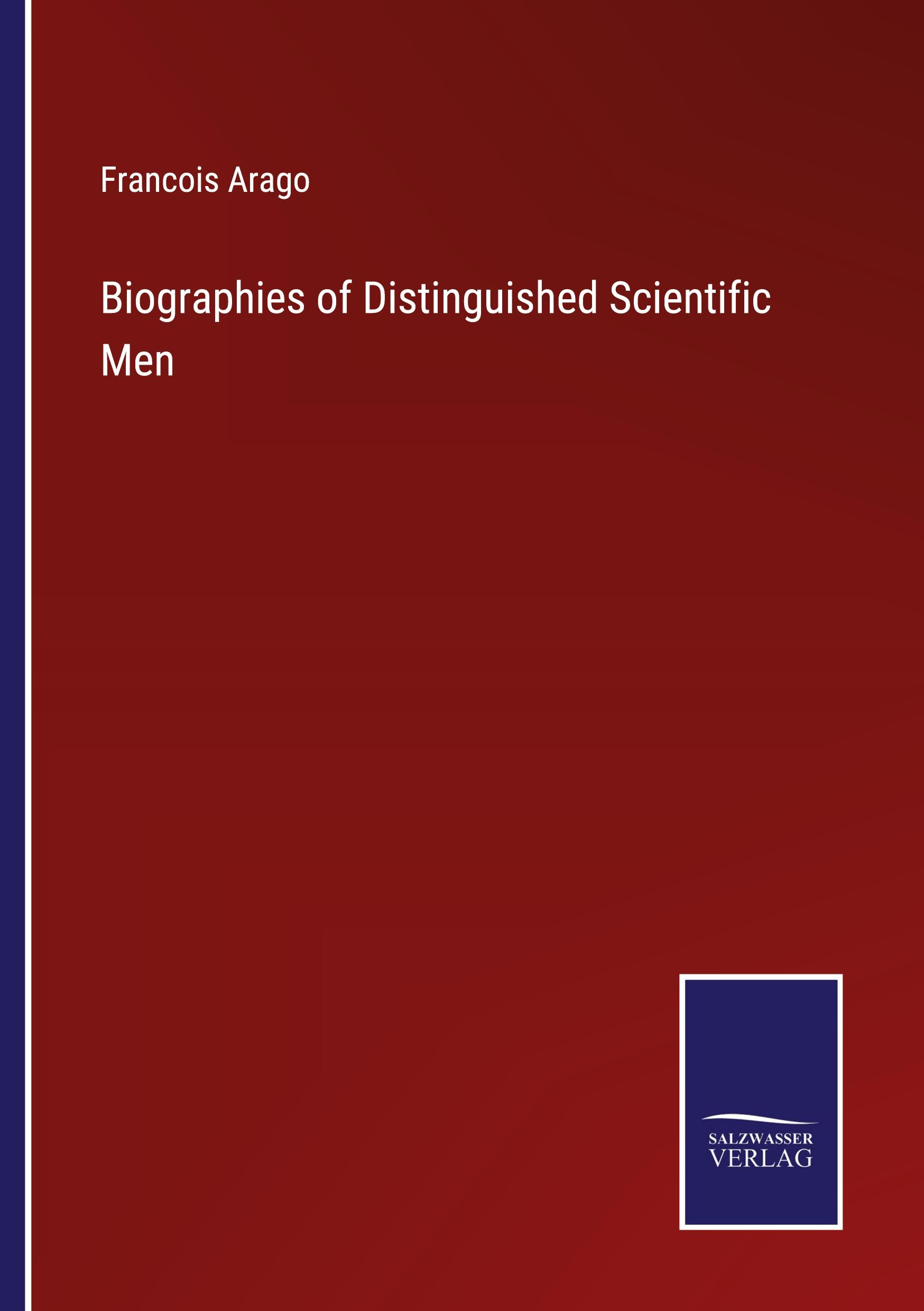 Biographies of Distinguished Scientific Men