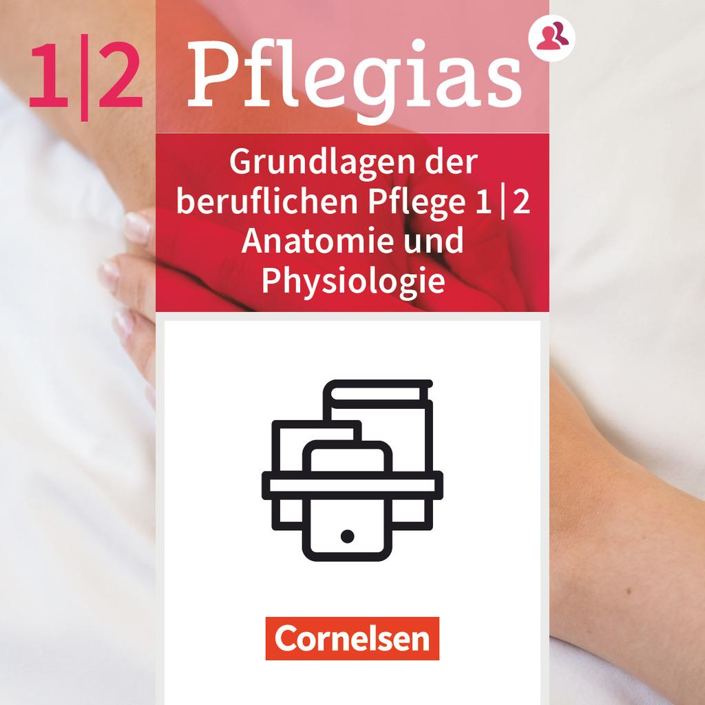 Pflegias - Generalistische Pflegeausbildung: Zu allen Bänden - Grundlagen d. beruflichen Pflege, Pflegerisches Handeln, Anatomie u. Physiologie