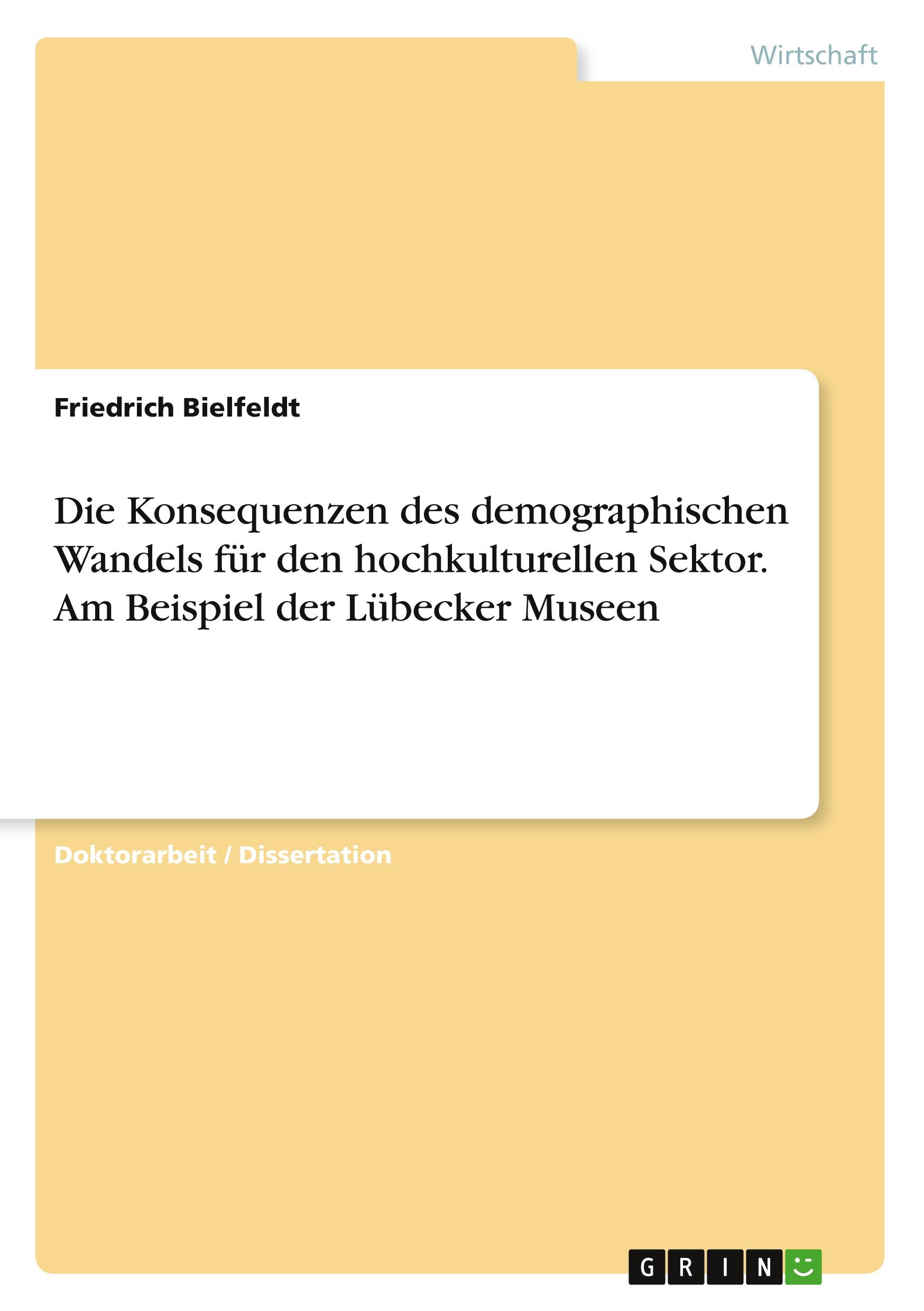 Die Konsequenzen des demographischen Wandels für den hochkulturellen Sektor. Am Beispiel der Lübecker Museen