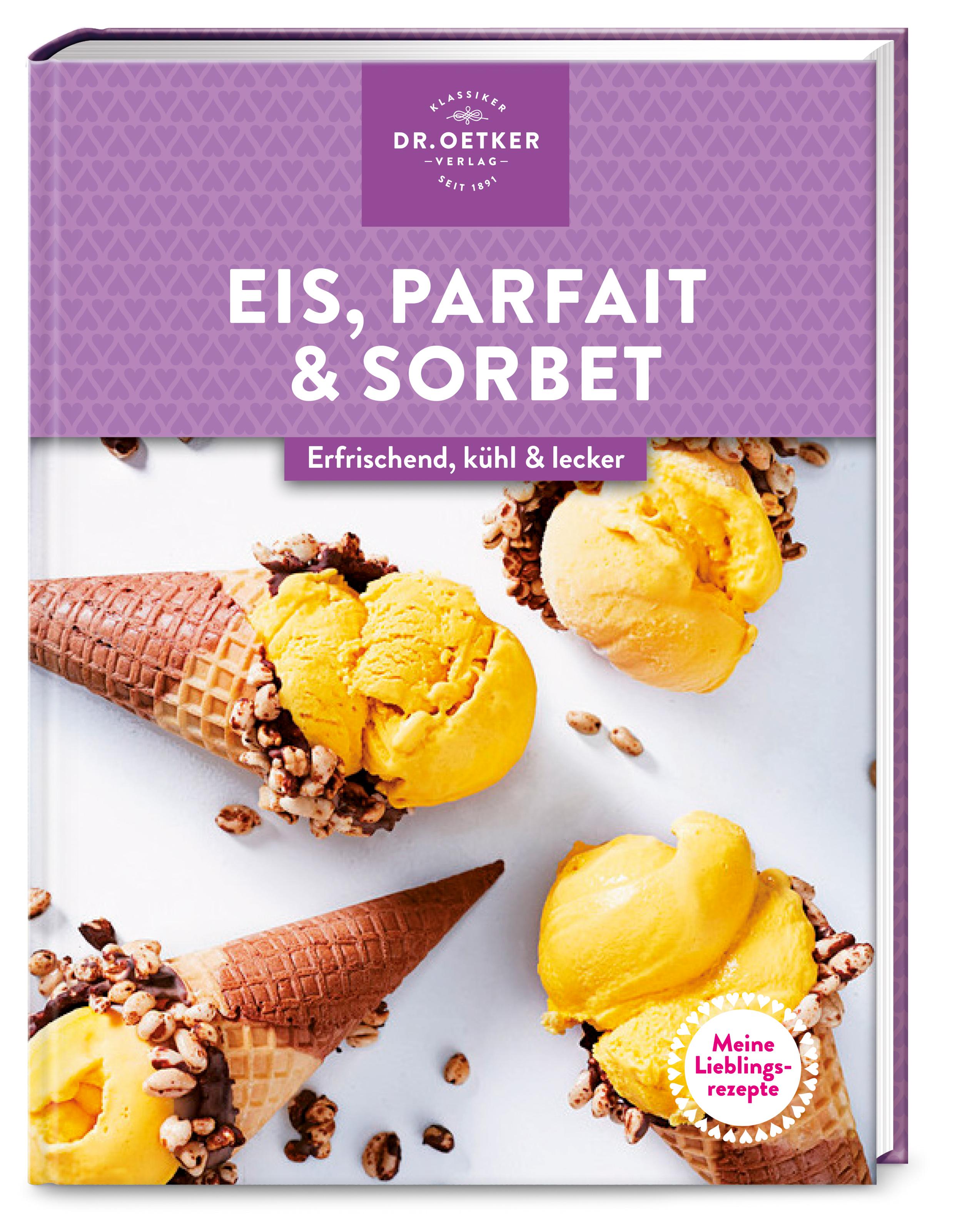 Meine Lieblingsrezepte: Eis, Parfait & Sorbet