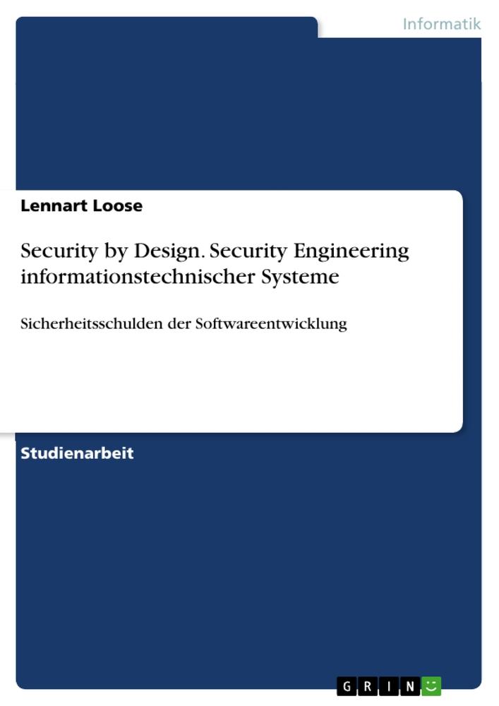 Security by Design. Security Engineering informationstechnischer Systeme