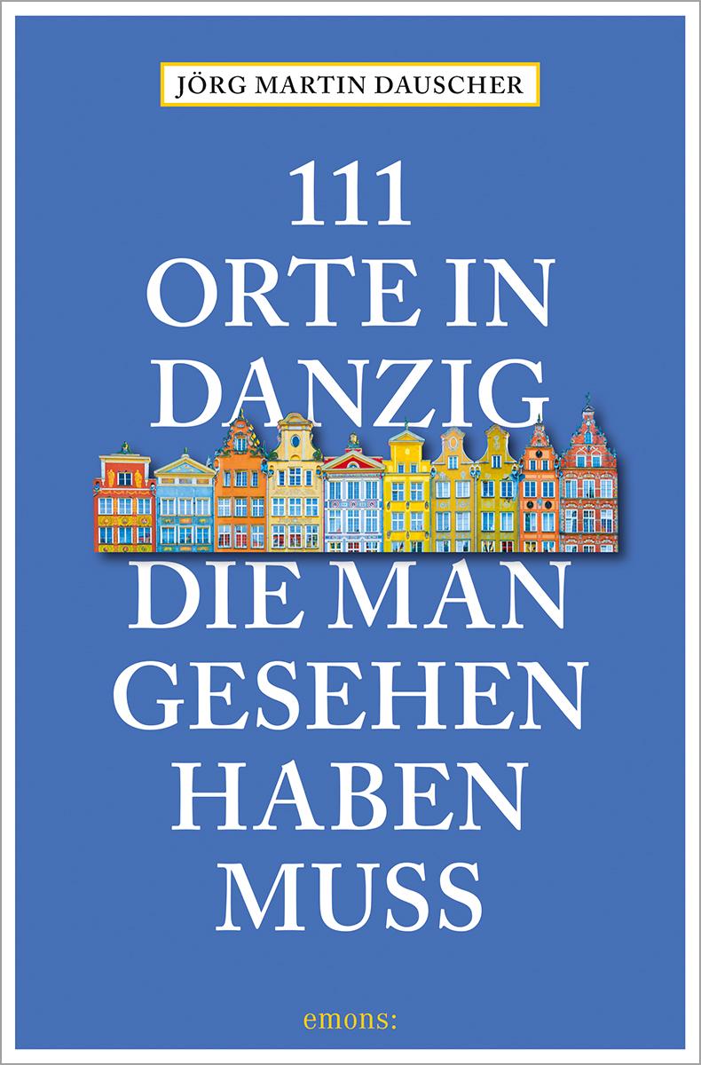 111 Orte in Danzig, die man gesehen haben muss