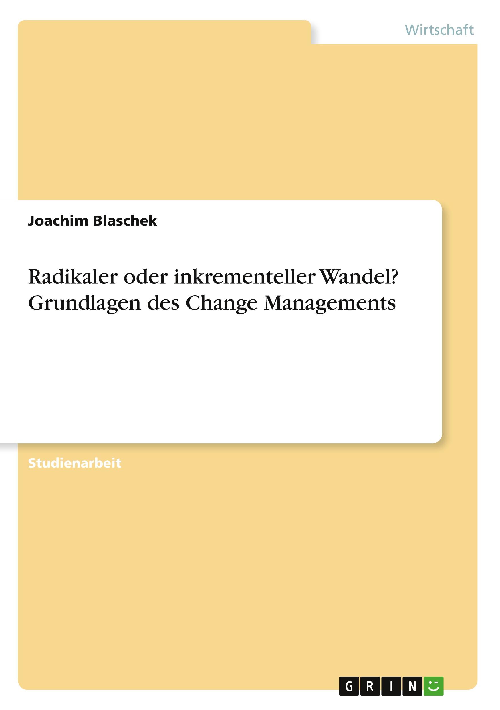 Radikaler oder inkrementeller Wandel? Grundlagen des Change Managements