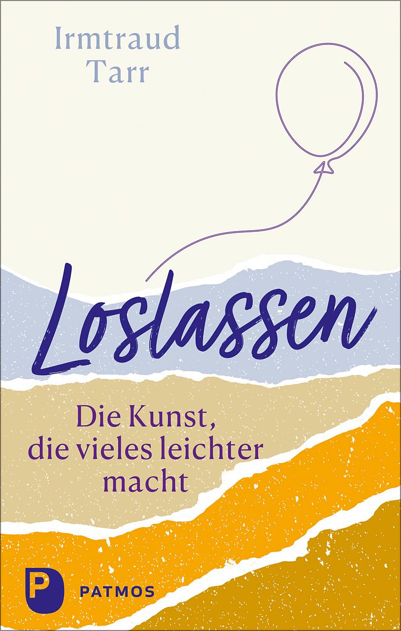 Loslassen - die Kunst, die vieles leichter macht