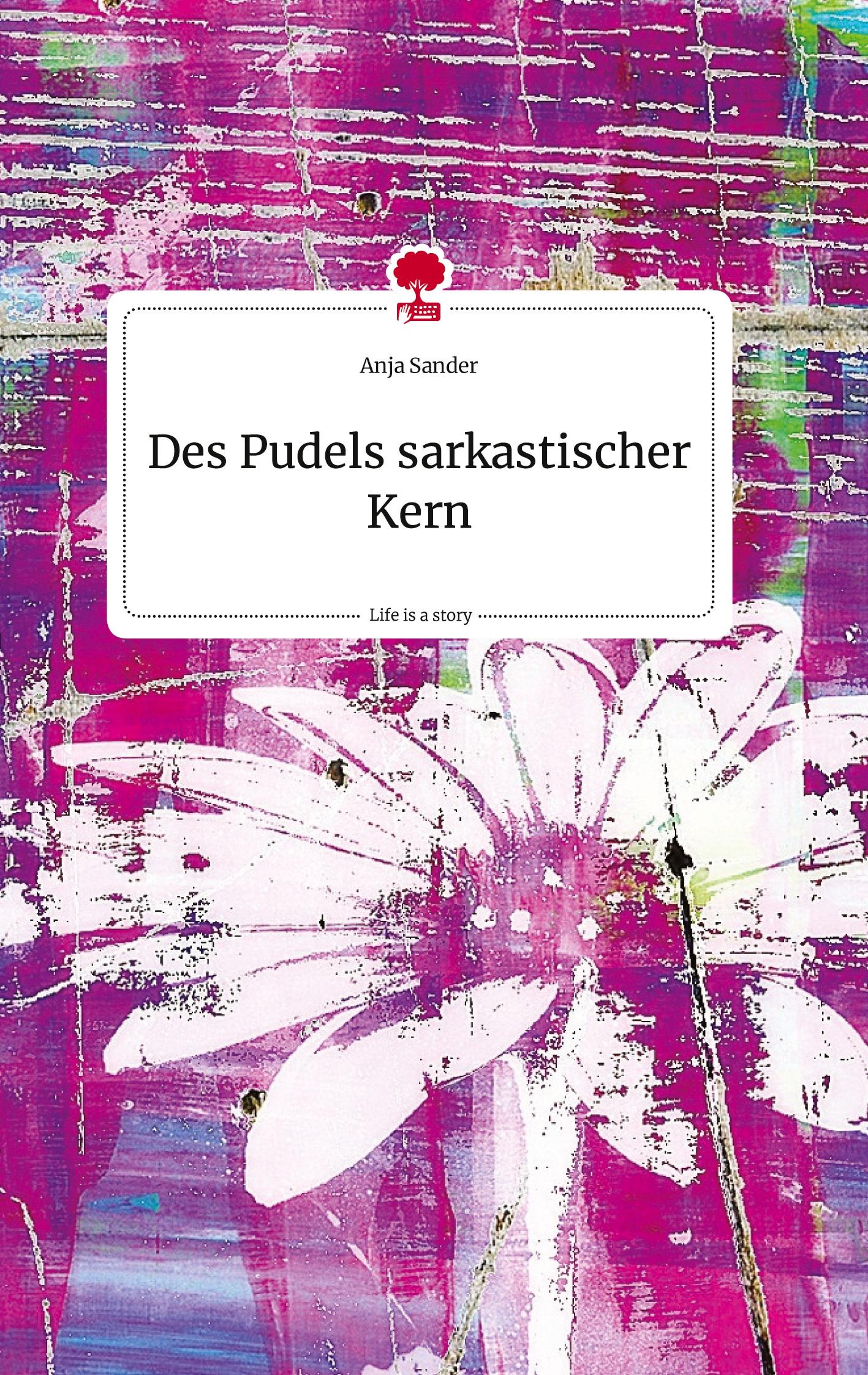 Des Pudels sarkastischer Kern. Life is a Story - story.one