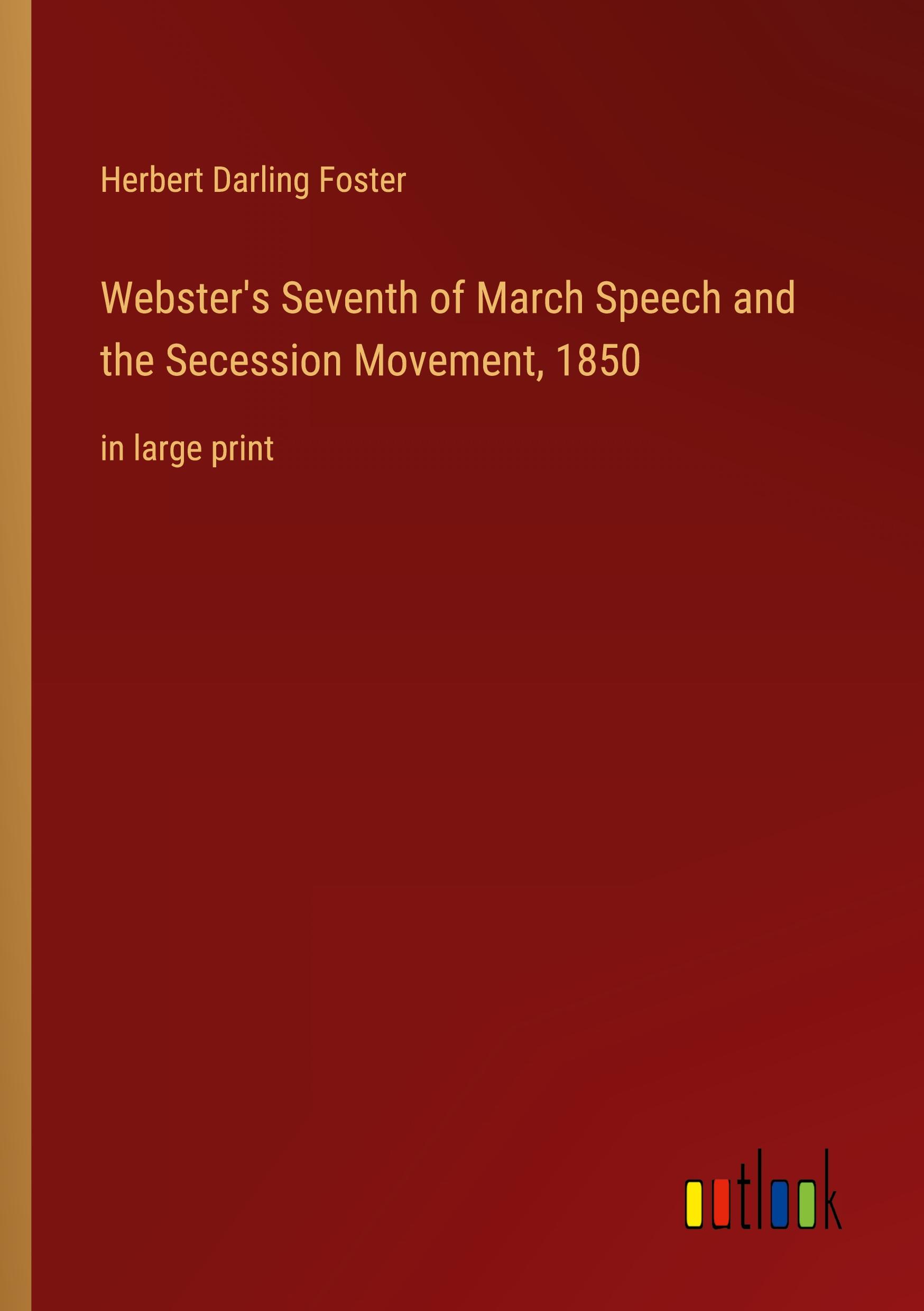 Webster's Seventh of March Speech and the Secession Movement, 1850