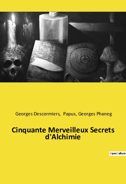 Cinquante Merveilleux Secrets d'Alchimie