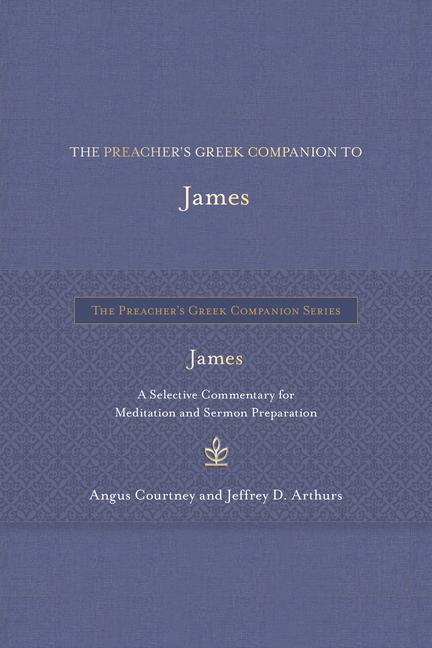 The Preacher's Greek Companion to James