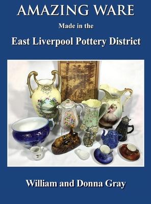 Amazing Ware Made in the East Liverpool Pottery District