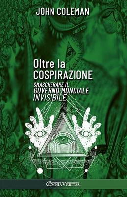 Oltre la cospirazione: Smascherare il governo mondiale invisibile