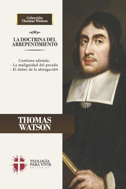 La Doctrina del Arrepentimiento: La malignidad del pecado y el deber de la abnegacion