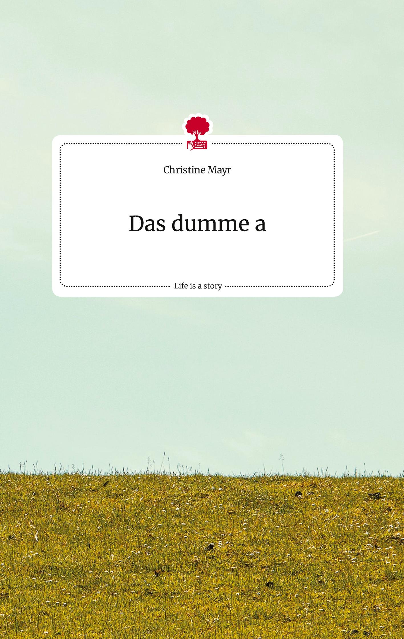 Das dumme a. Life is a Story - story.one