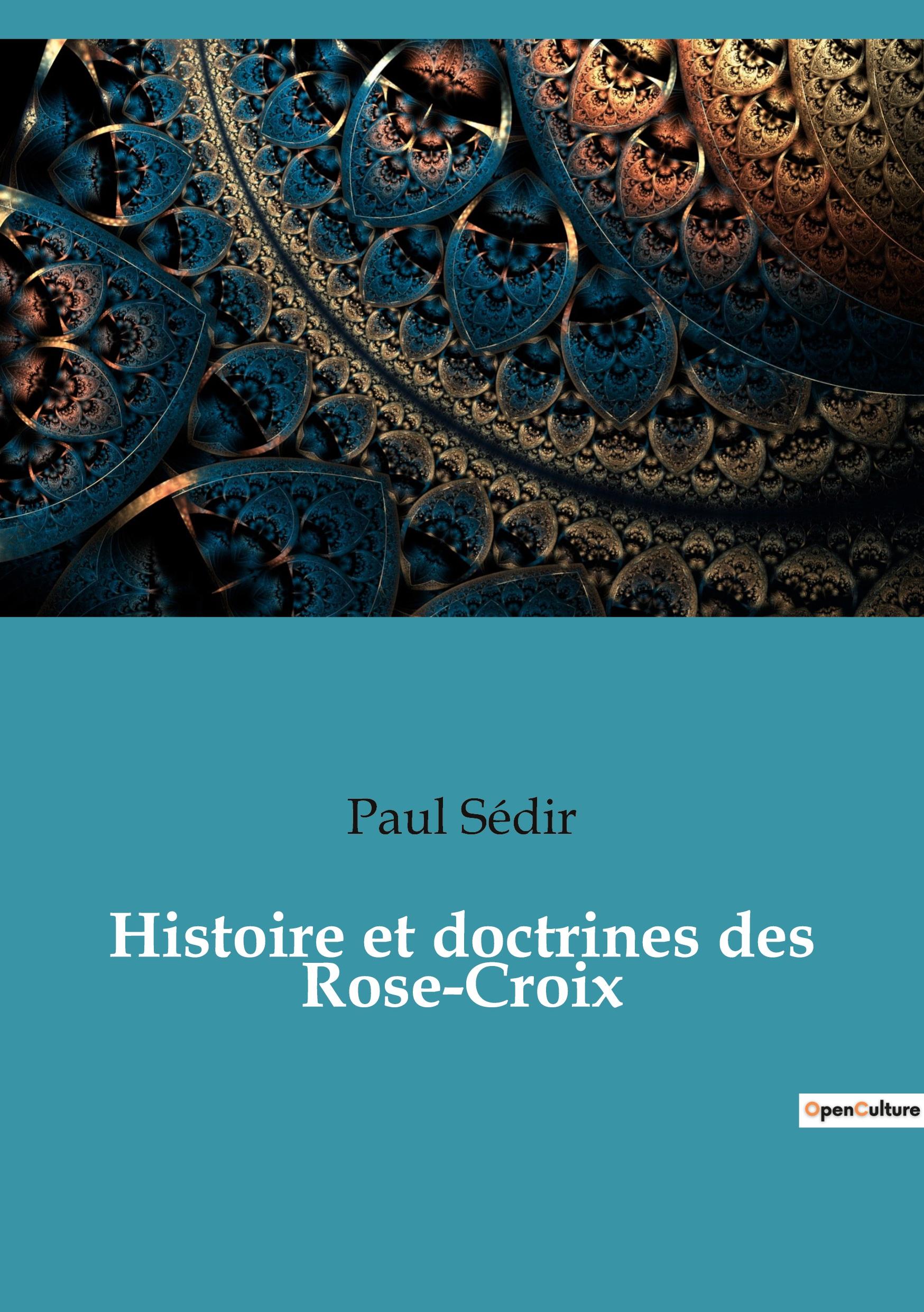 Histoire et doctrines des Rose-Croix