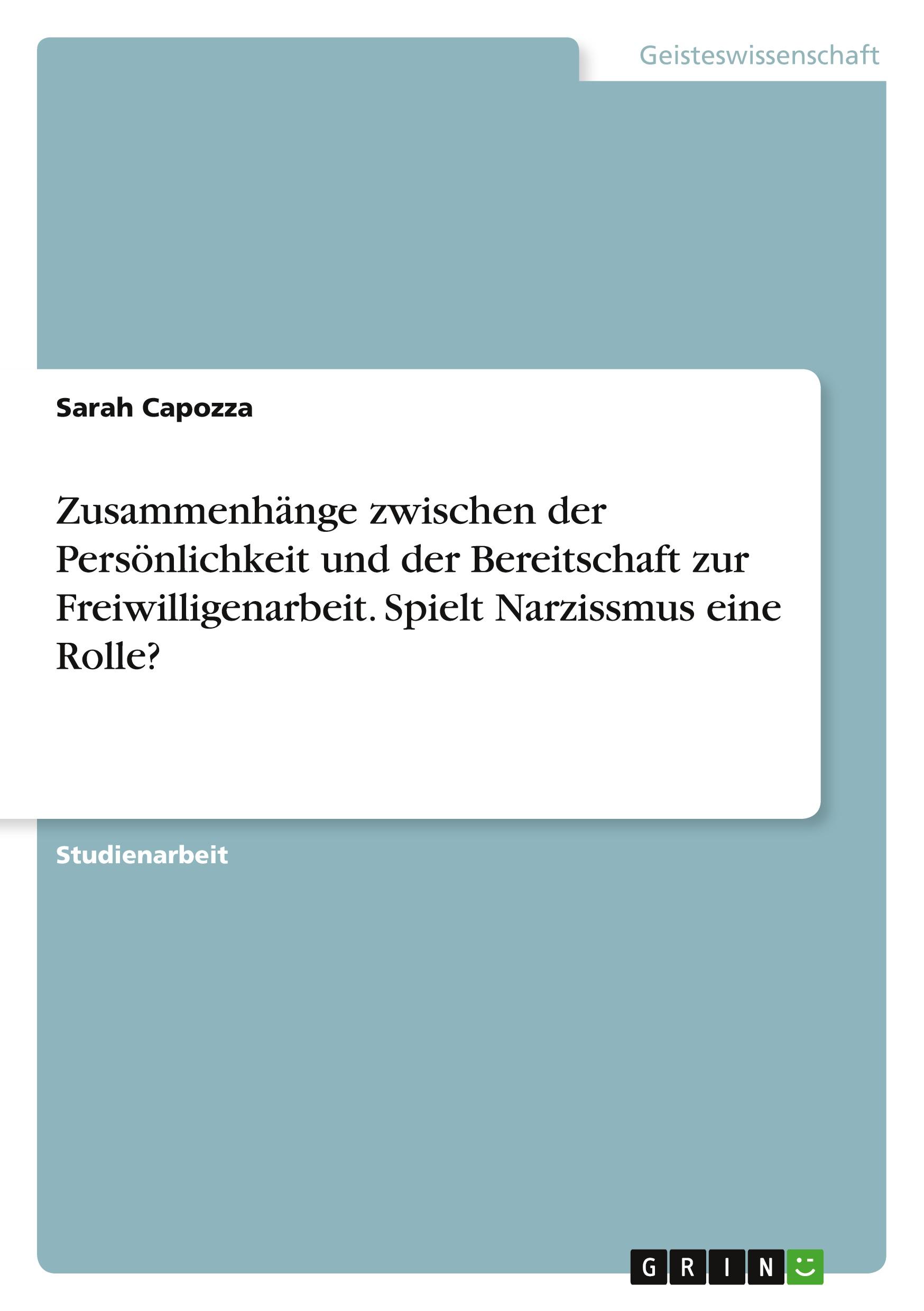 Zusammenhänge zwischen der Persönlichkeit und der Bereitschaft zur Freiwilligenarbeit. Spielt Narzissmus eine Rolle?