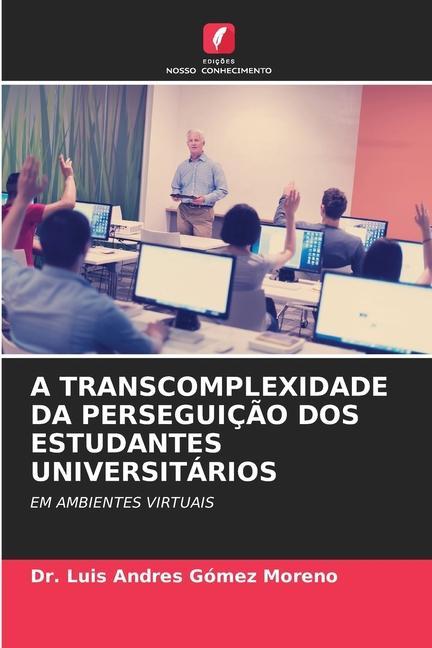 A TRANSCOMPLEXIDADE DA PERSEGUIÇÃO DOS ESTUDANTES UNIVERSITÁRIOS