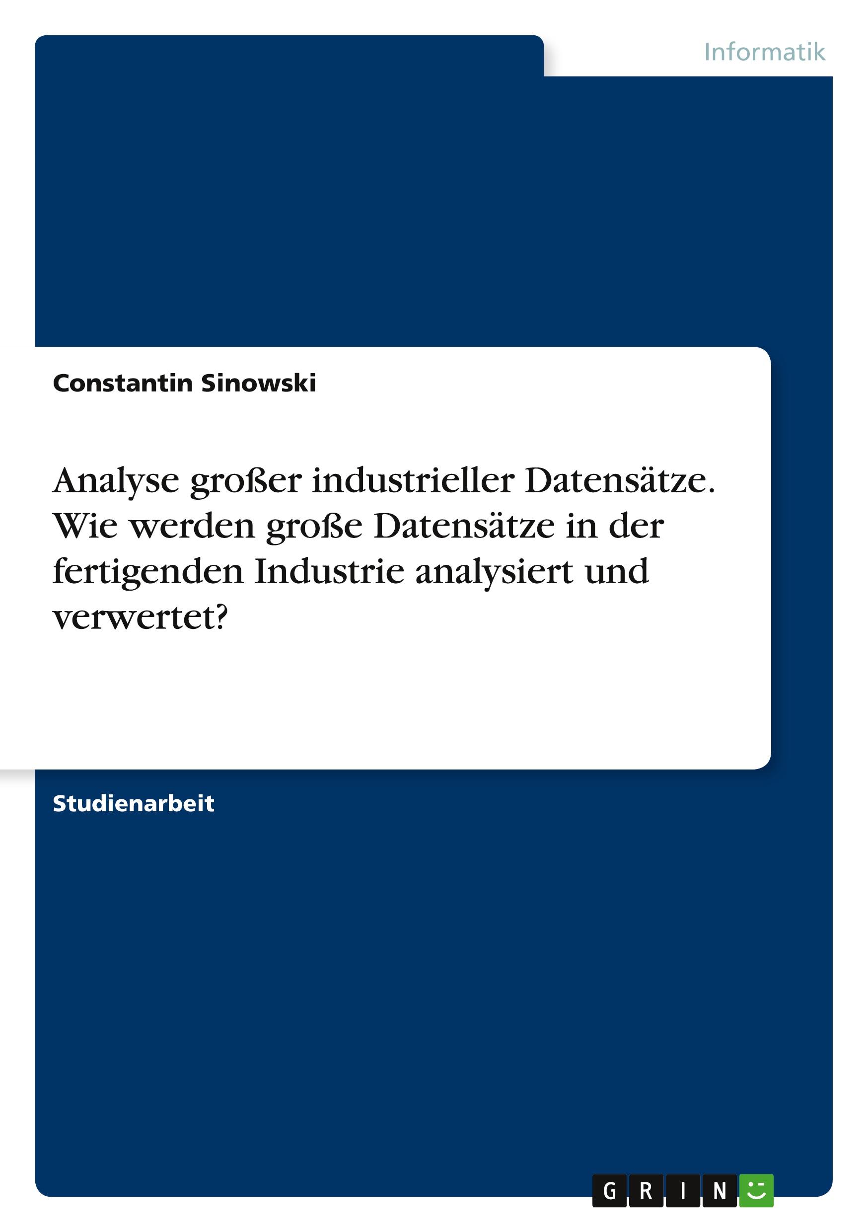 Analyse großer industrieller Datensätze. Wie werden große Datensätze in der fertigenden Industrie analysiert und verwertet?