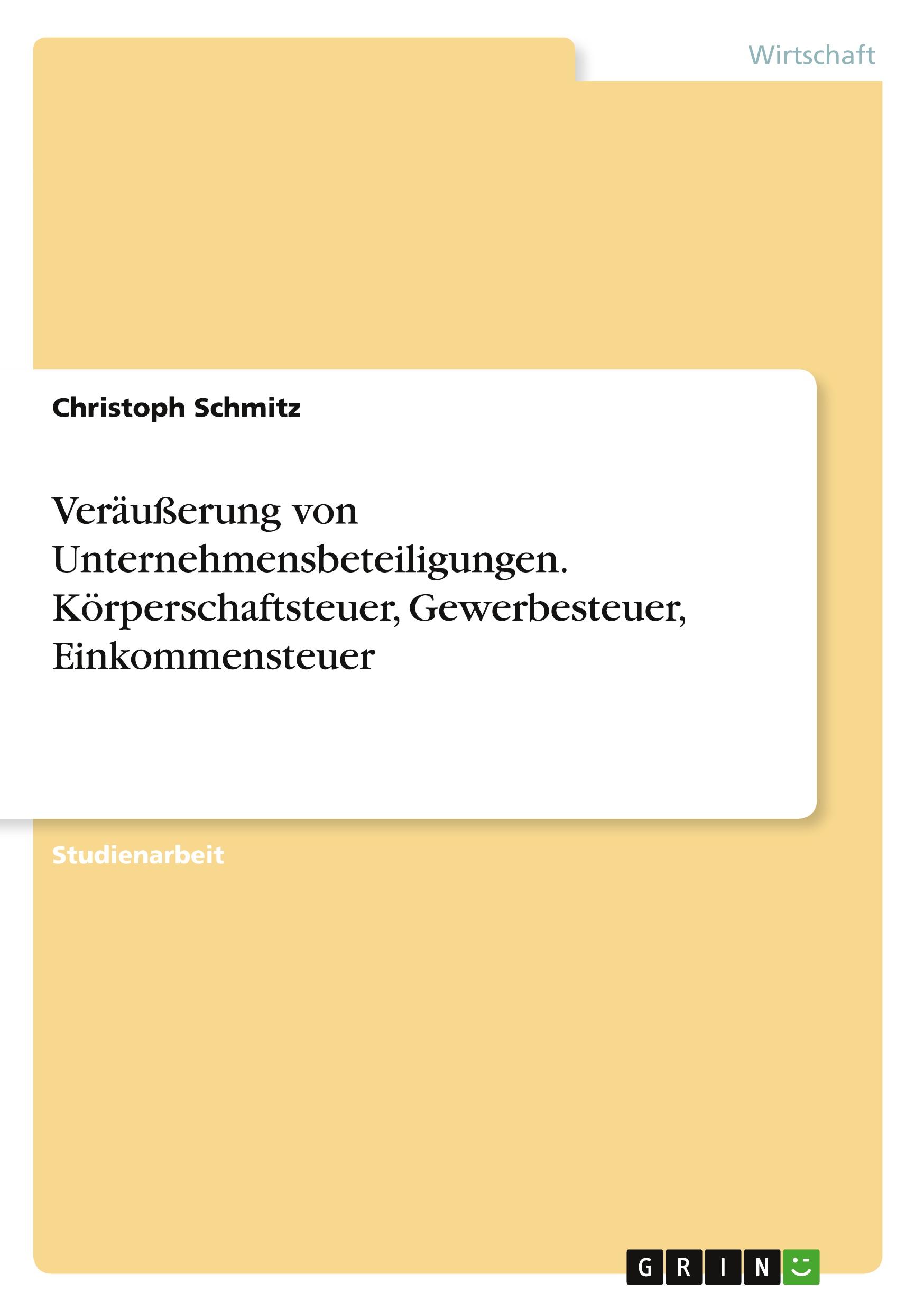 Veräußerung von Unternehmensbeteiligungen. Körperschaftsteuer, Gewerbesteuer, Einkommensteuer