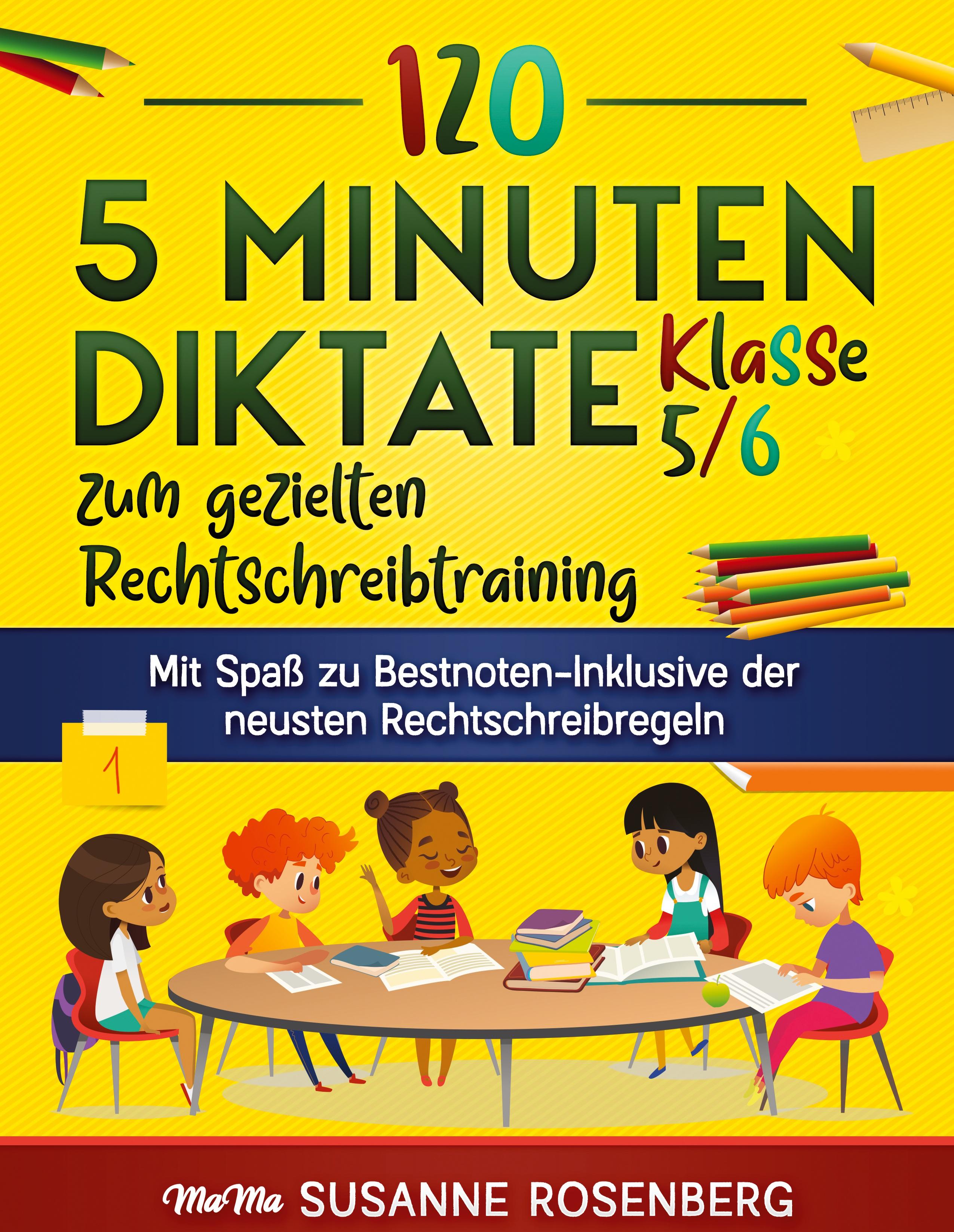 120 5 Minuten Diktate Klasse 5/6 zum gezielten Rechtschreibtraining