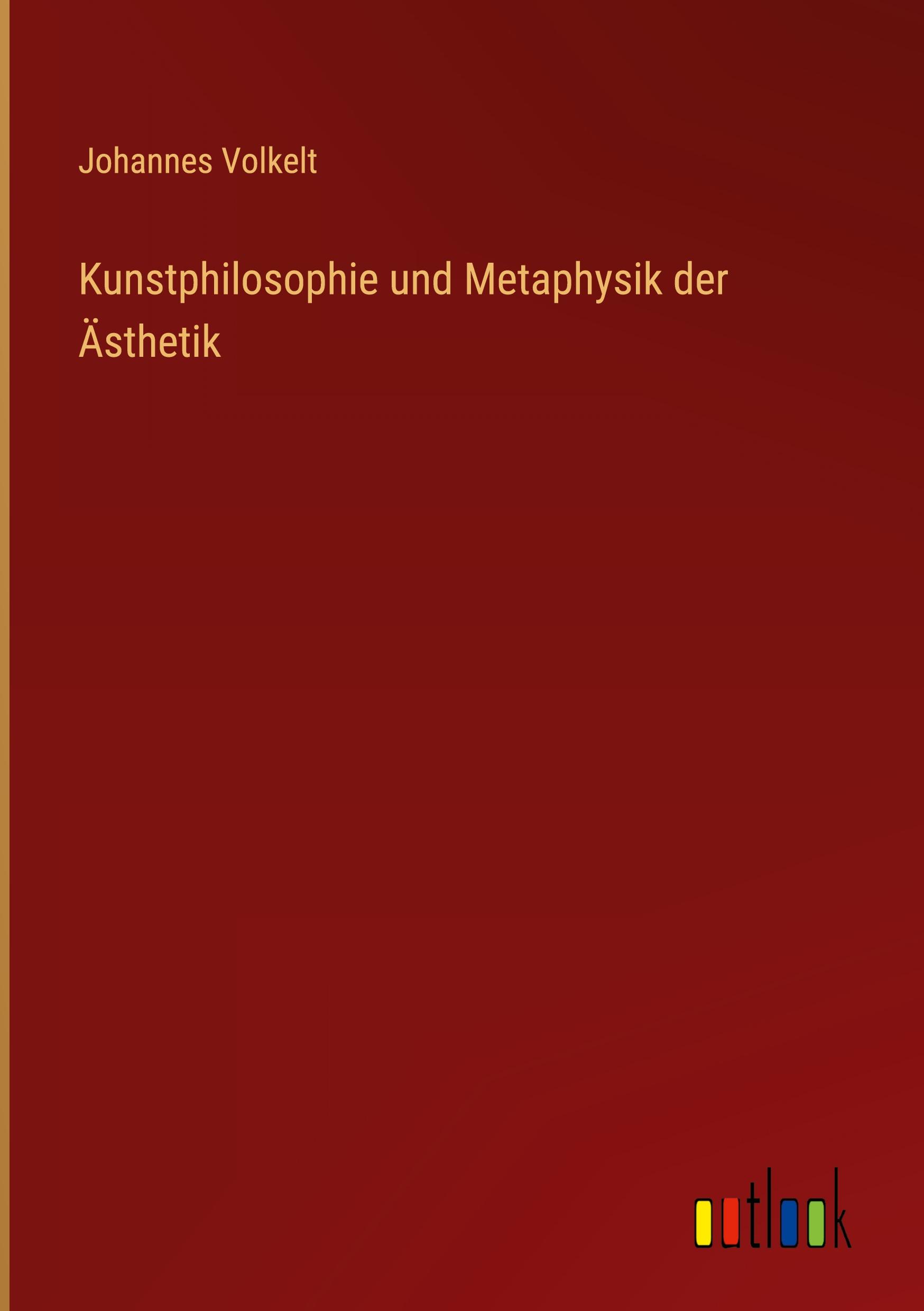 Kunstphilosophie und Metaphysik der Ästhetik