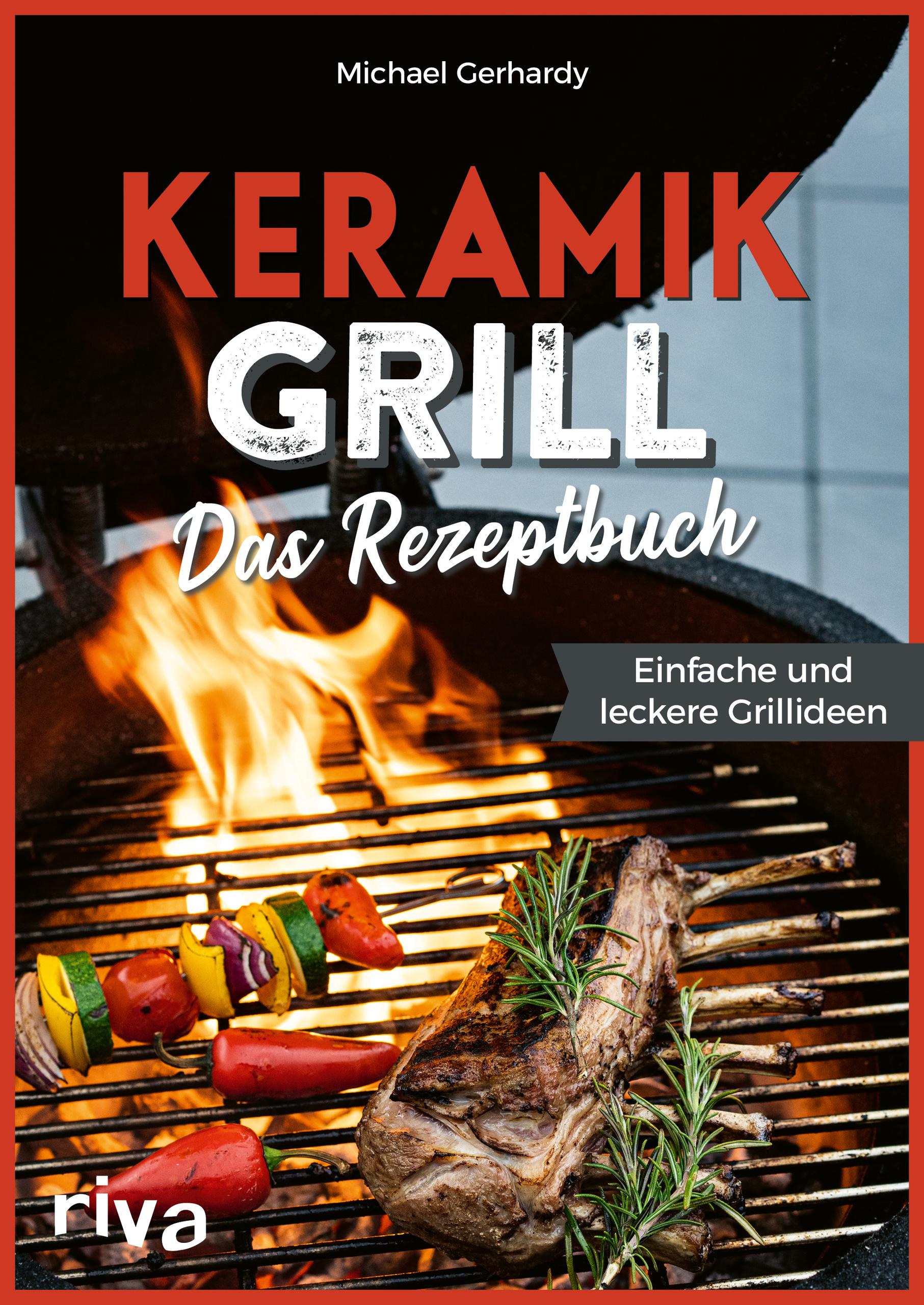 Keramikgrill: Das Rezeptbuch