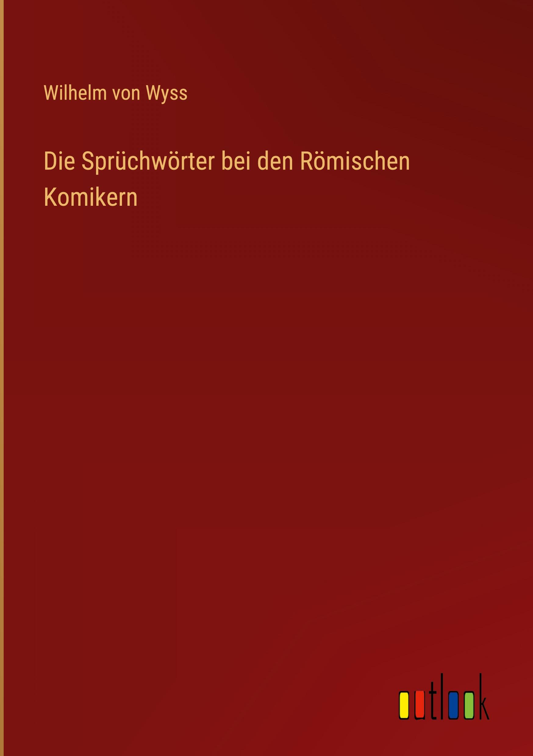 Die Sprüchwörter bei den Römischen Komikern