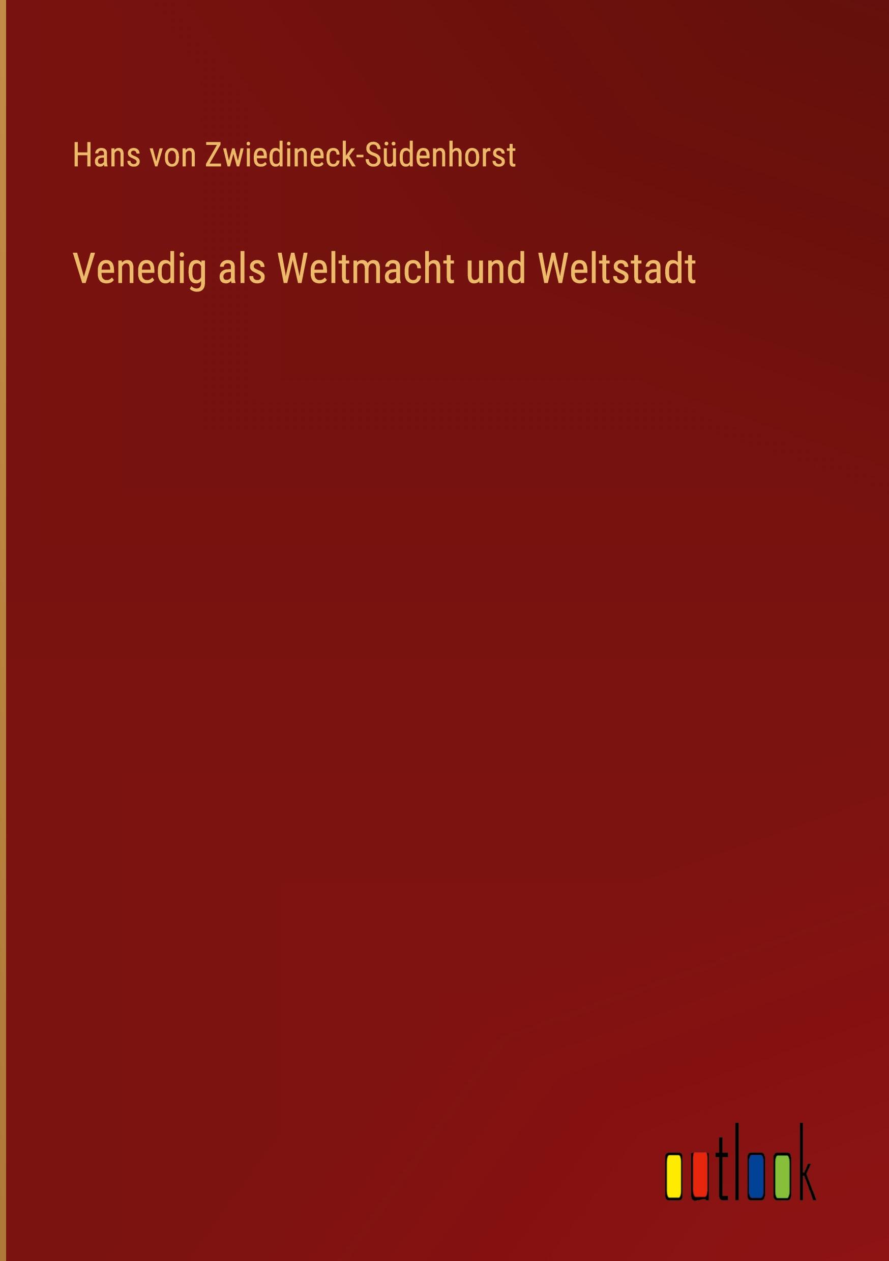 Venedig als Weltmacht und Weltstadt