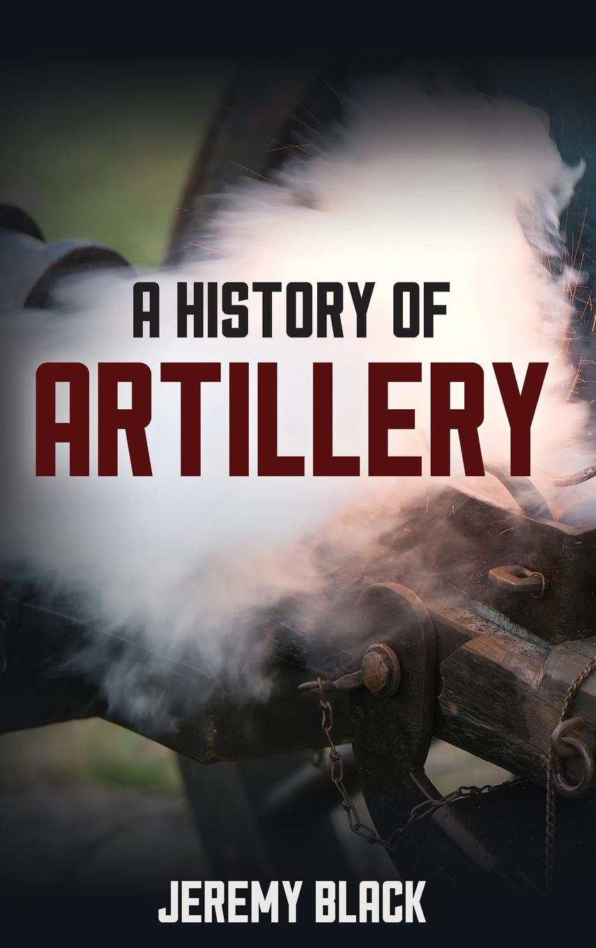 A History of Artillery